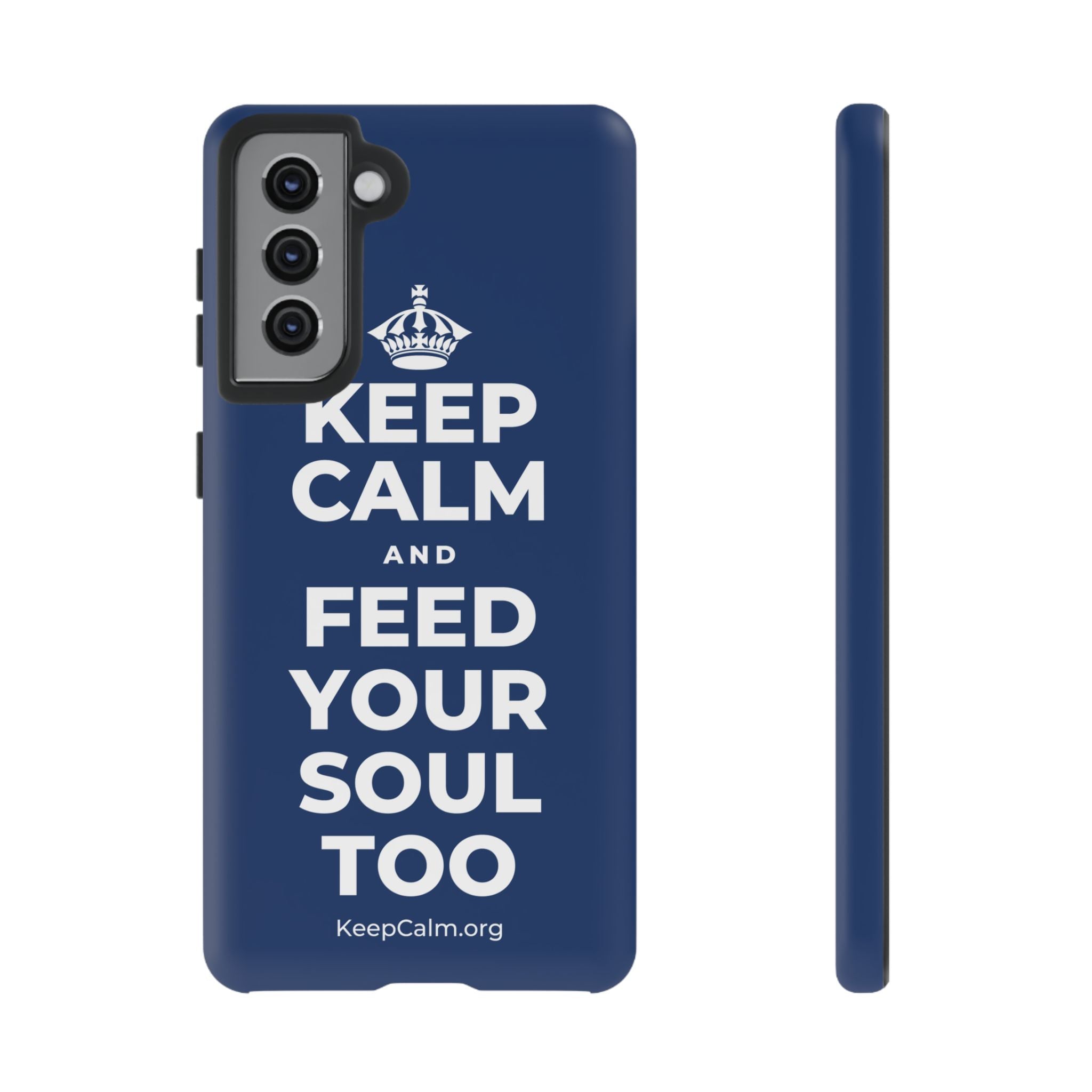 KEEP CALM AND FEED YOUR SOUL TOO Phone Case