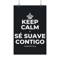 KEEP CALM Y SÉ SUAVE CONTIGO Satin Poster (Dark)