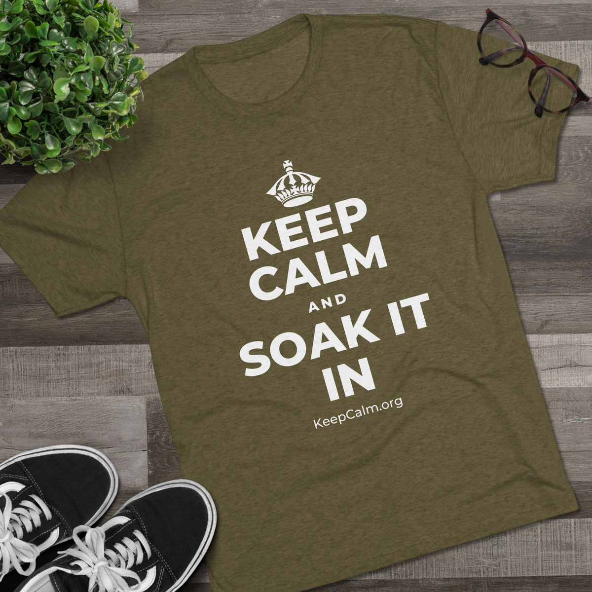 KEEP CALM AND SOAK IT IN Tri-Blend Tee