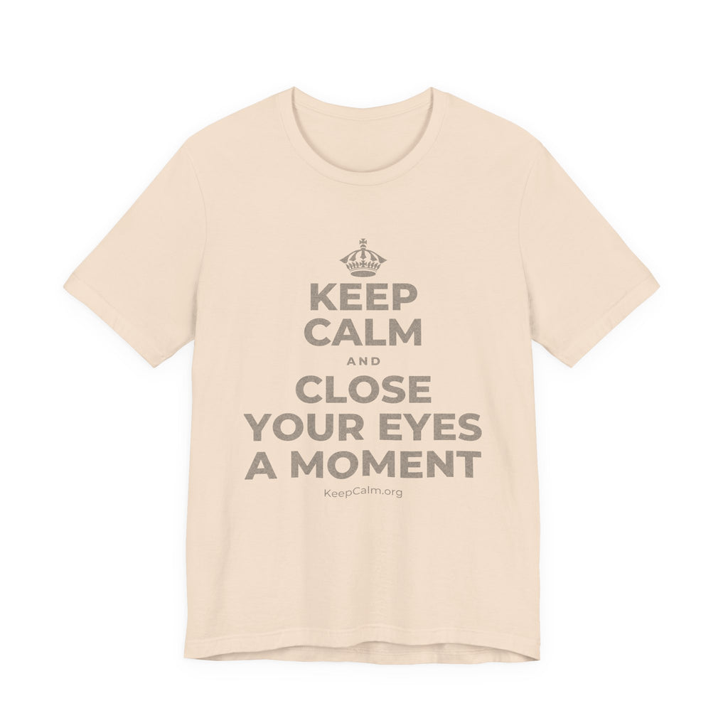 KEEP CALM AND CLOSE YOUR EYES A MOMENT T-Shirt (Soft Cream–Heather Mauve)