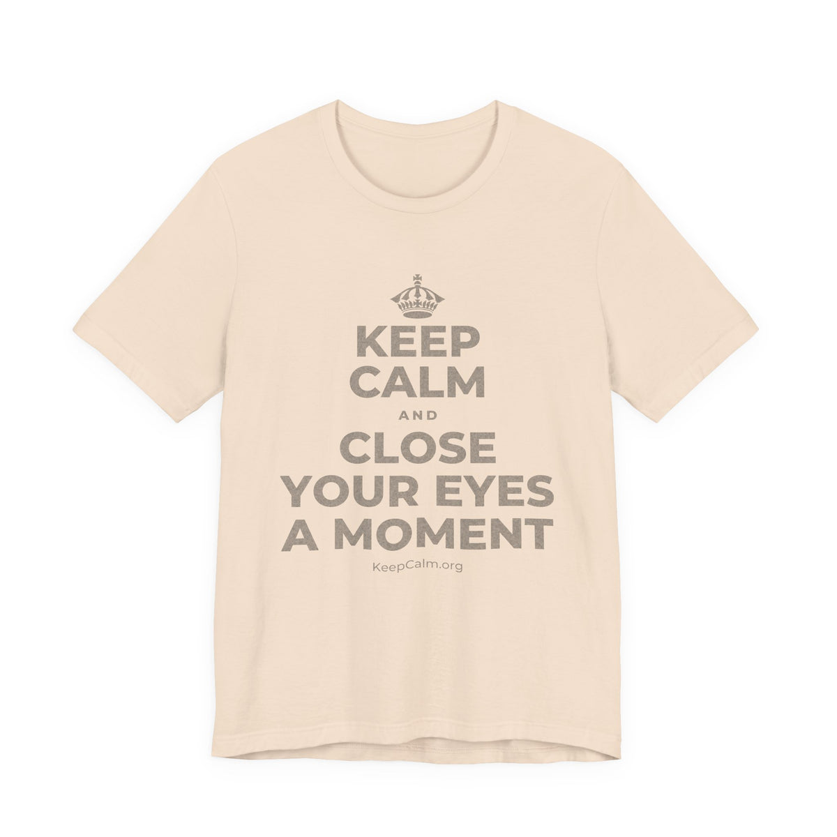 KEEP CALM AND CLOSE YOUR EYES A MOMENT T-Shirt (Soft Cream–Heather Mauve)