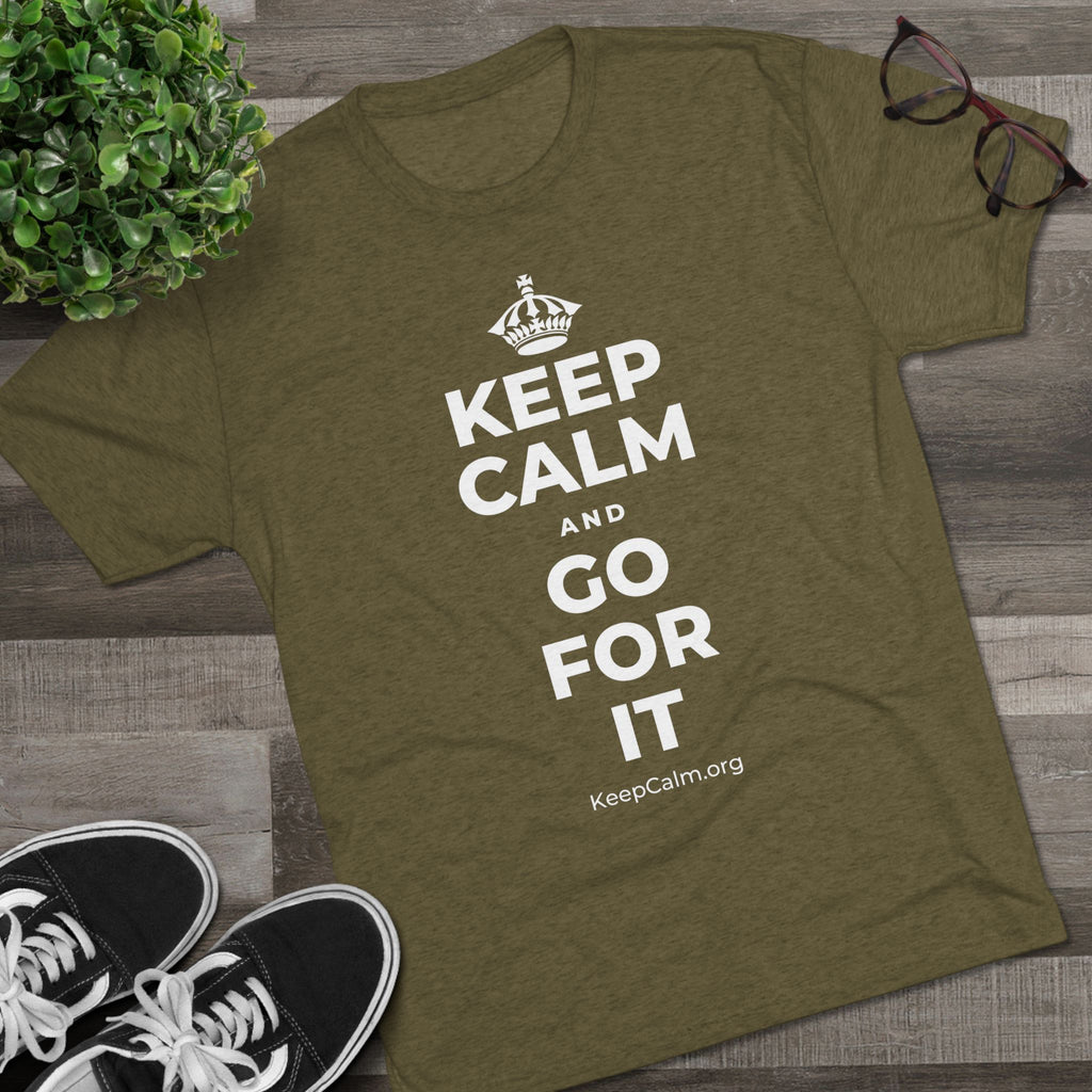 KEEP CALM AND GO FOR IT Tri-Blend Tee