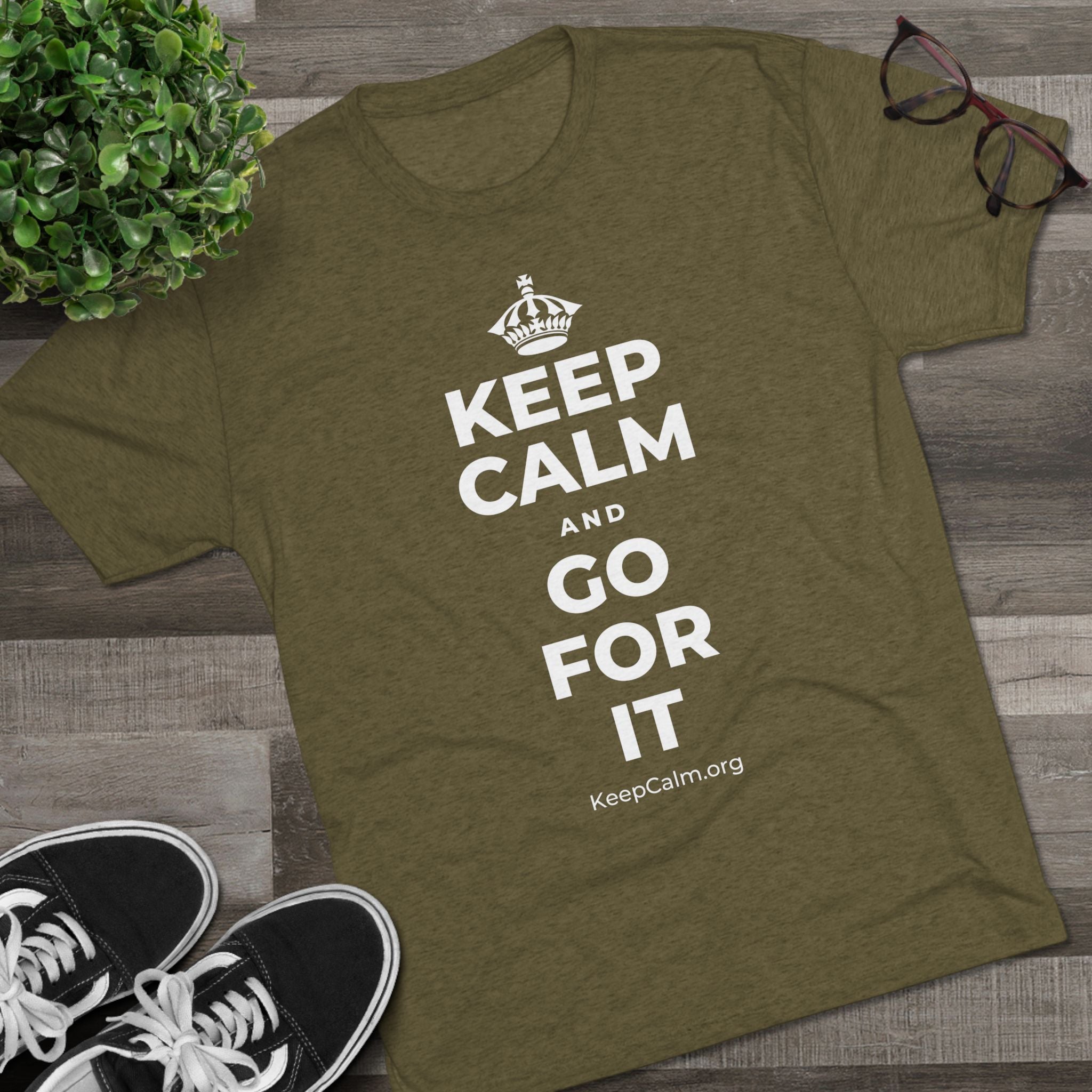 KEEP CALM AND GO FOR IT Tri-Blend Tee