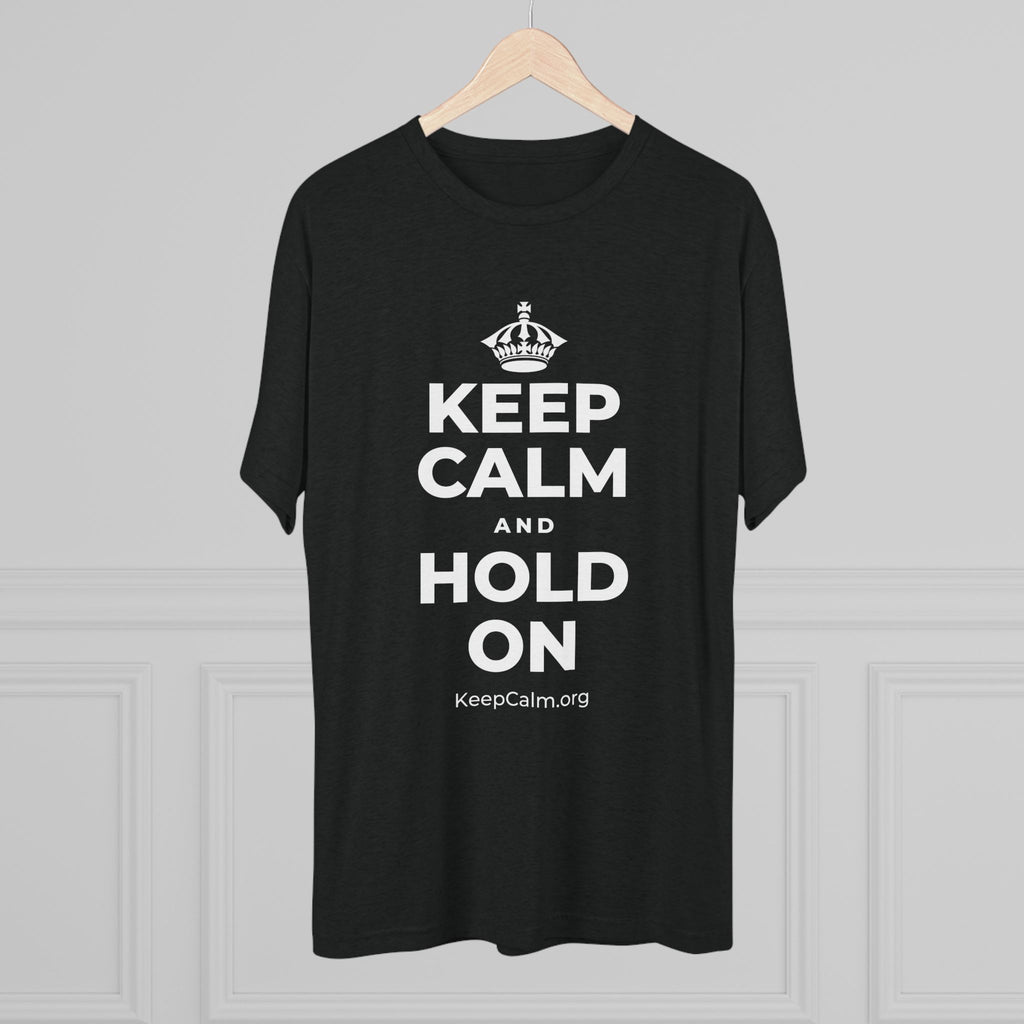 KEEP CALM AND HOLD ON Tri-Blend Tee
