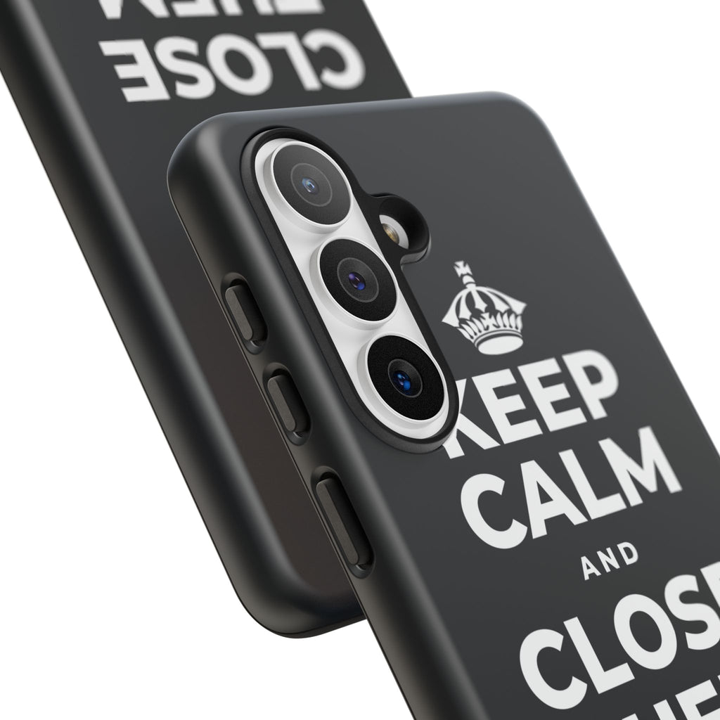 KEEP CALM AND CLOSE THEM FOR A SEC Phone Case (Dark)