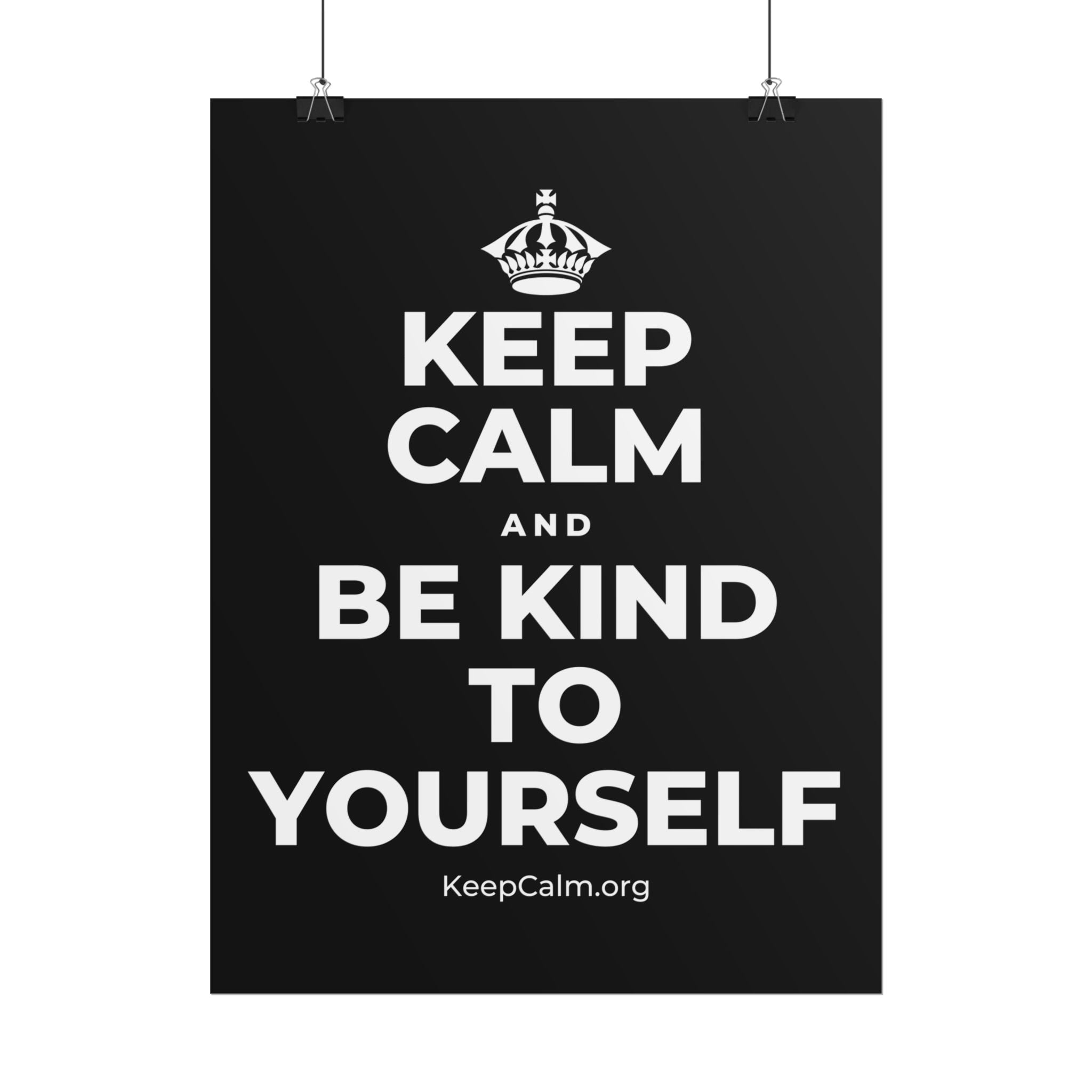 KEEP CALM AND BE KIND TO YOURSELF Poster