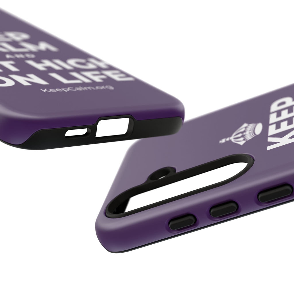 KEEP CALM AND GET HIGH ON LIFE Phone Case