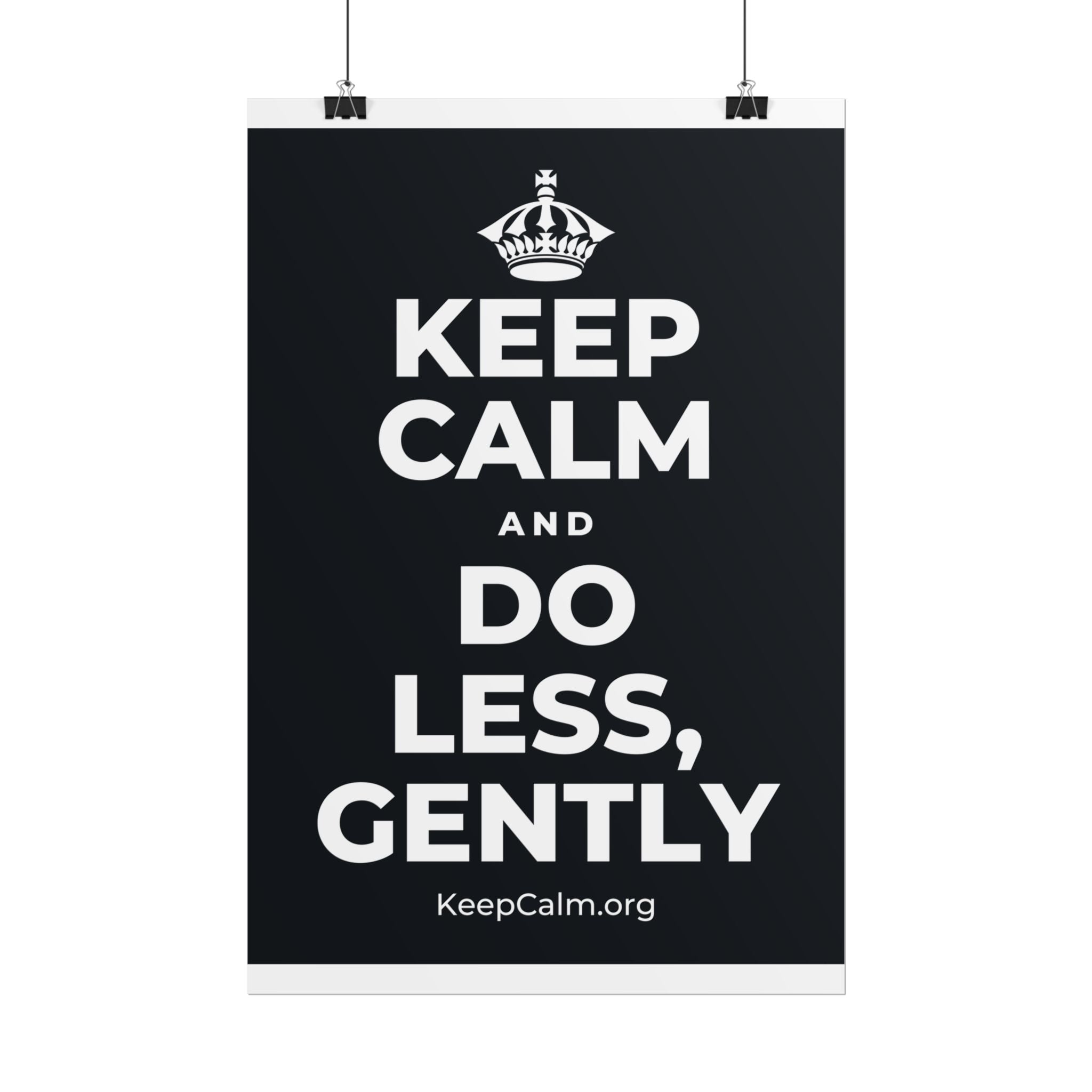 KEEP CALM AND DO LESS, GENTLY Poster (Dark)