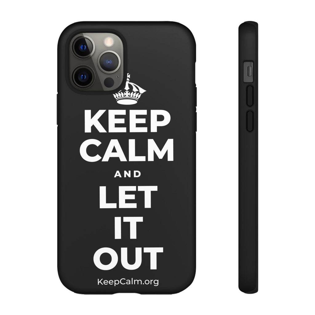KEEP CALM AND LET IT OUT Phone Case