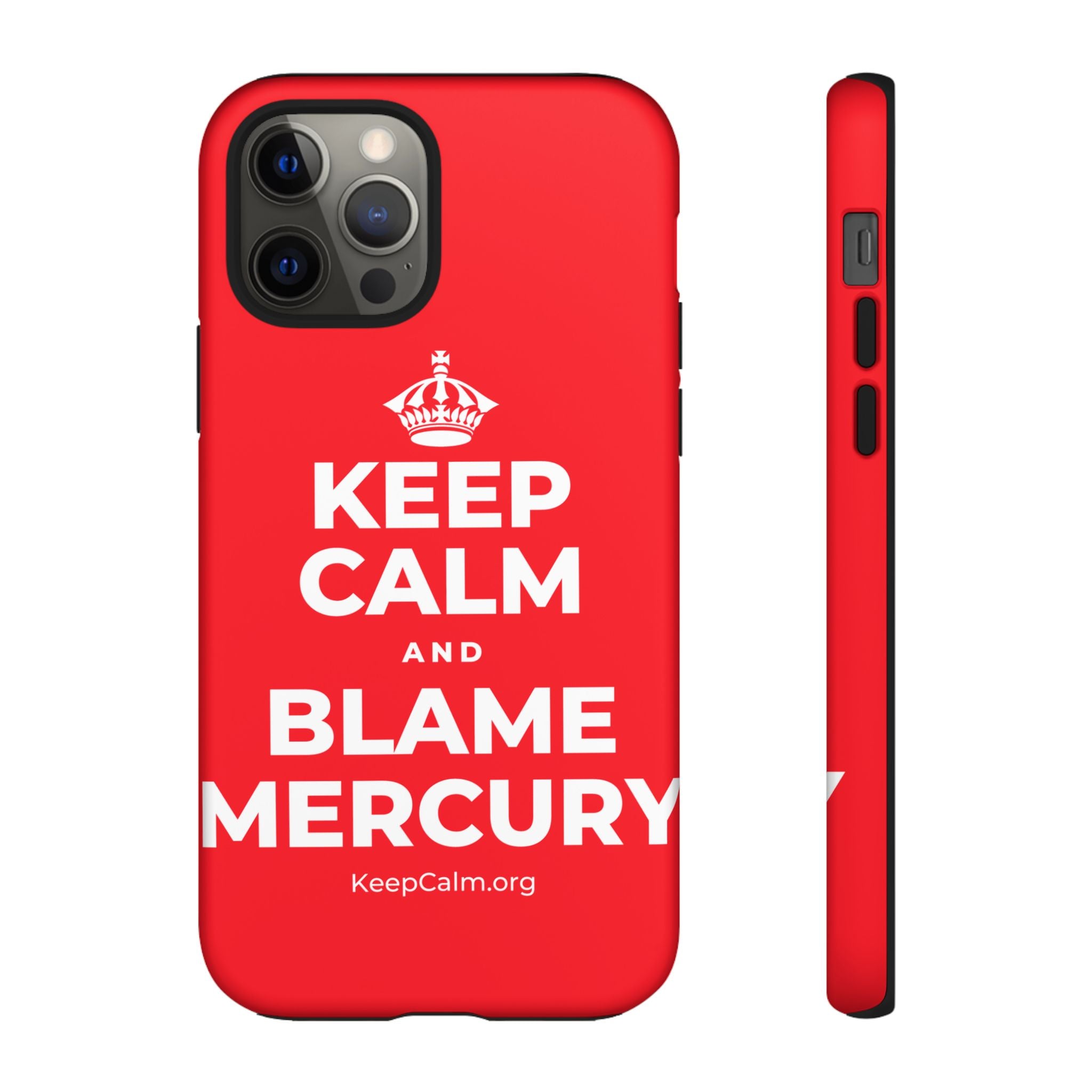 KEEP CALM AND BLAME MERCURY Phone Case