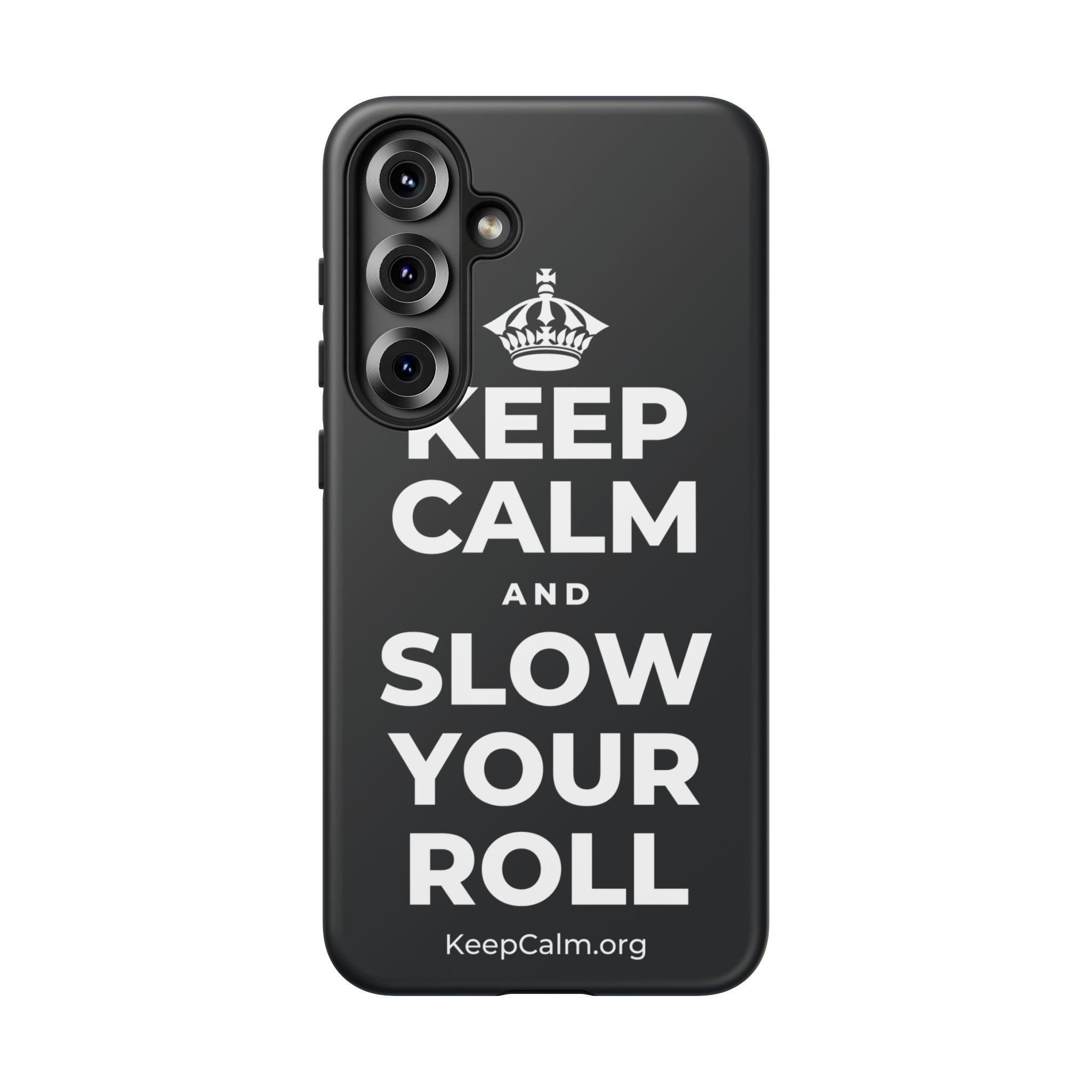 KEEP CALM AND SLOW YOUR ROLL Phone Case (Dark)
