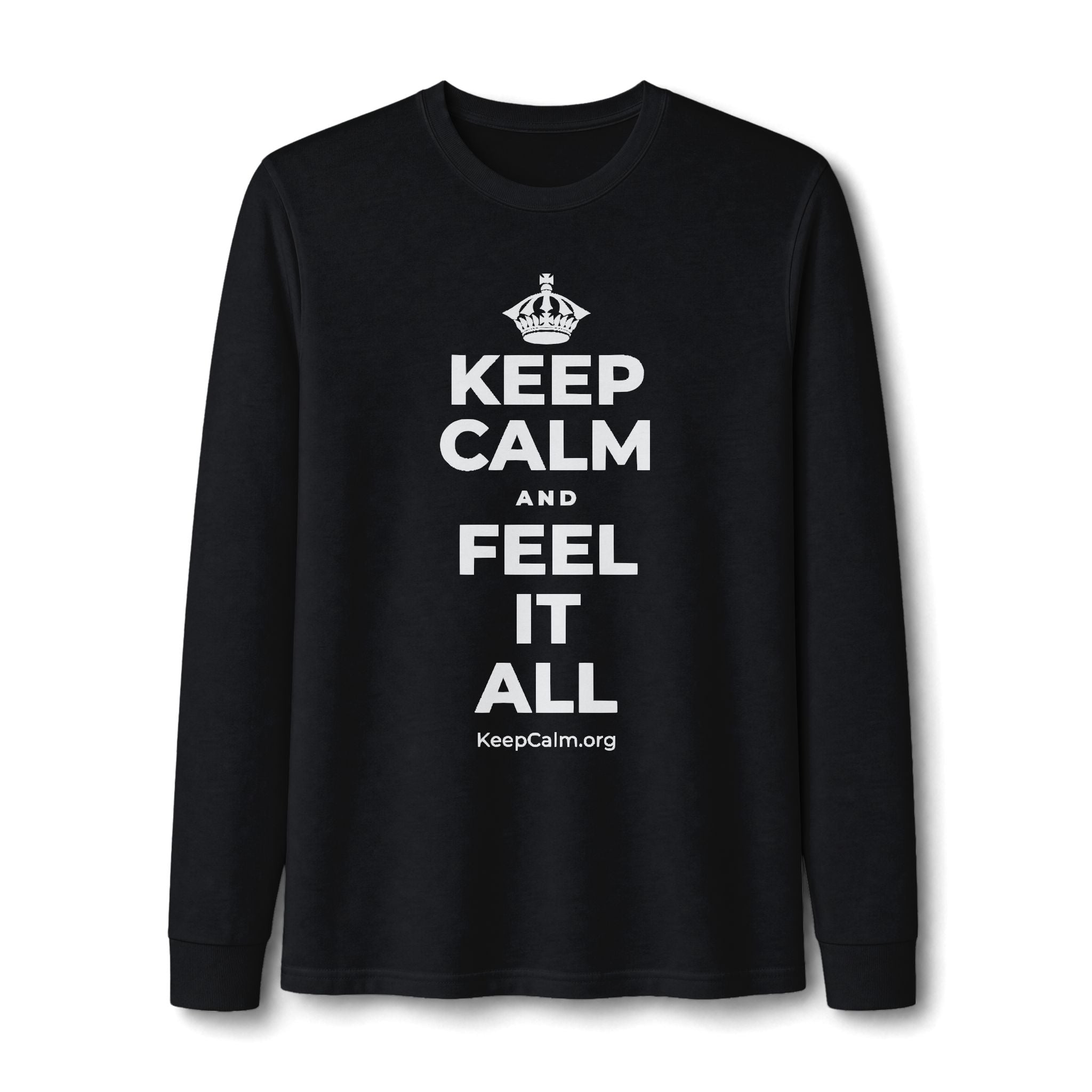 KEEP CALM AND FEEL IT ALL Long Sleeve Tee