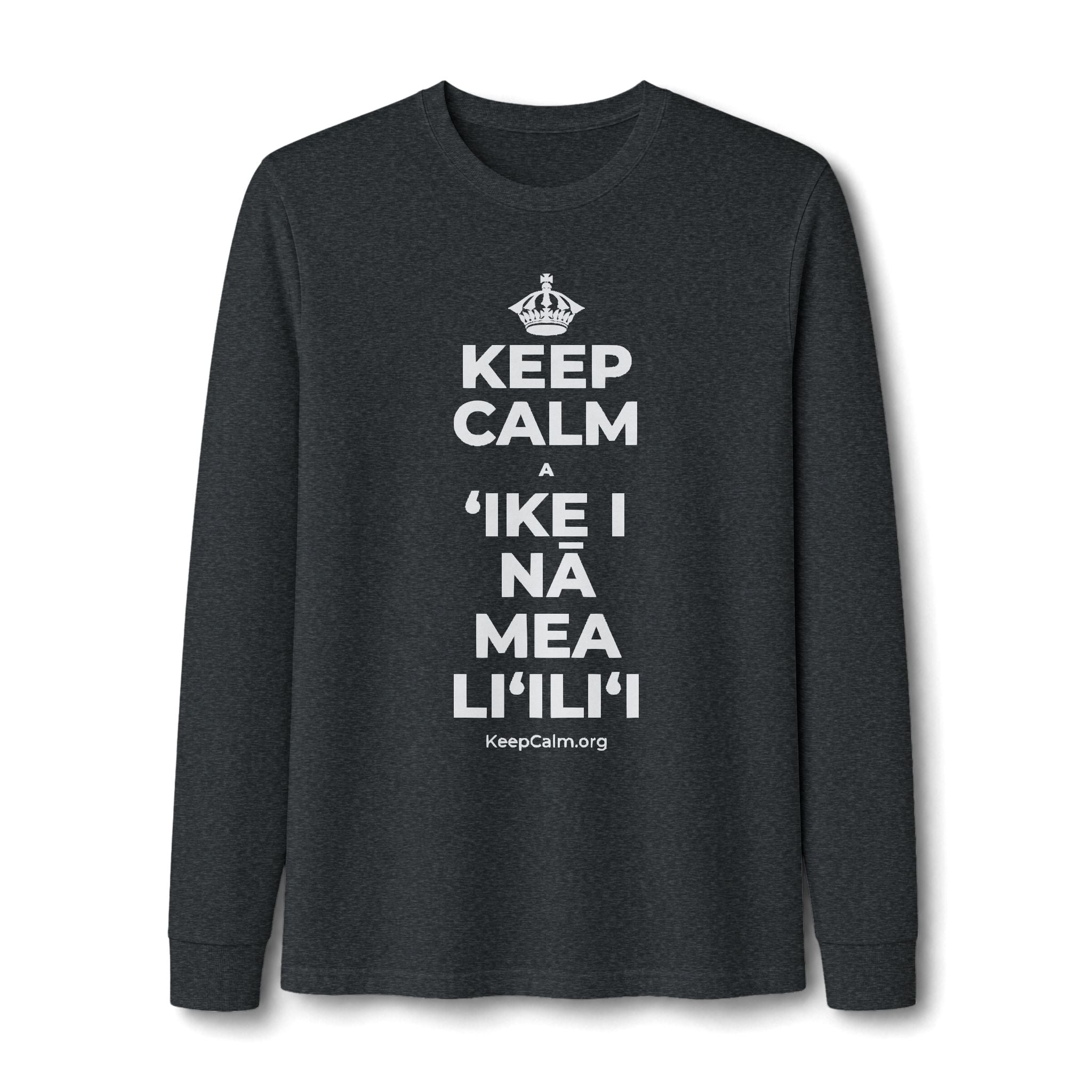 KEEP CALM A ʻIKE I NĀ MEA LIʻILIʻI Long Sleeve Tee