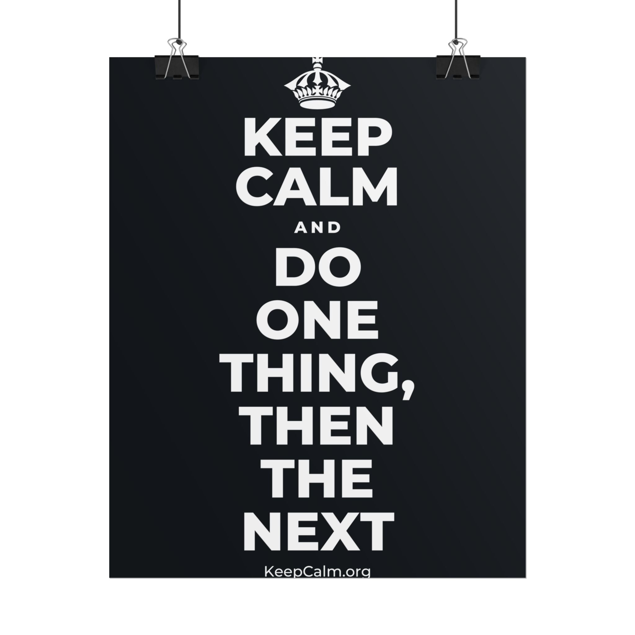 KEEP CALM AND DO ONE THING, THEN THE NEXT Poster (Dark)