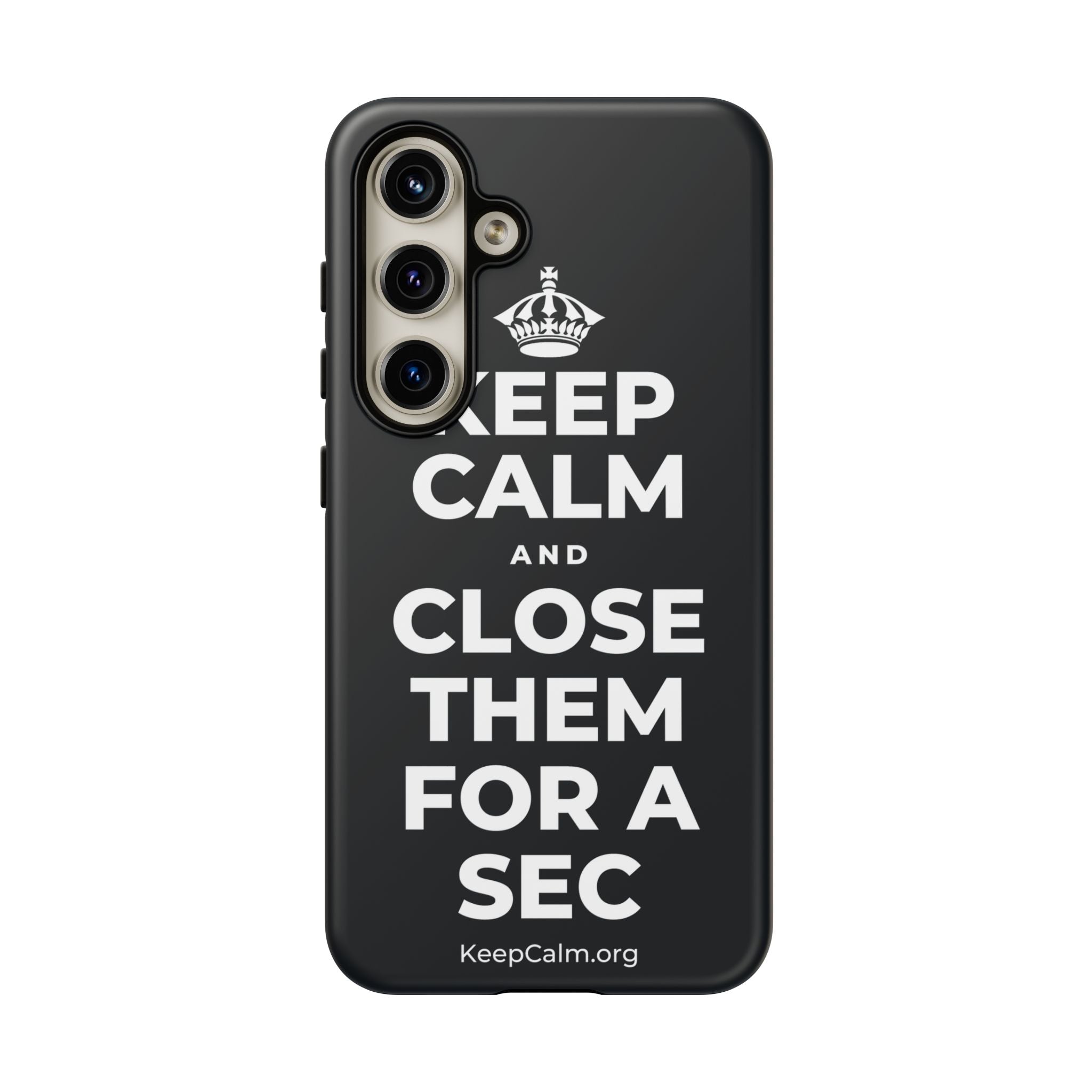 KEEP CALM AND CLOSE THEM FOR A SEC Phone Case (Dark)
