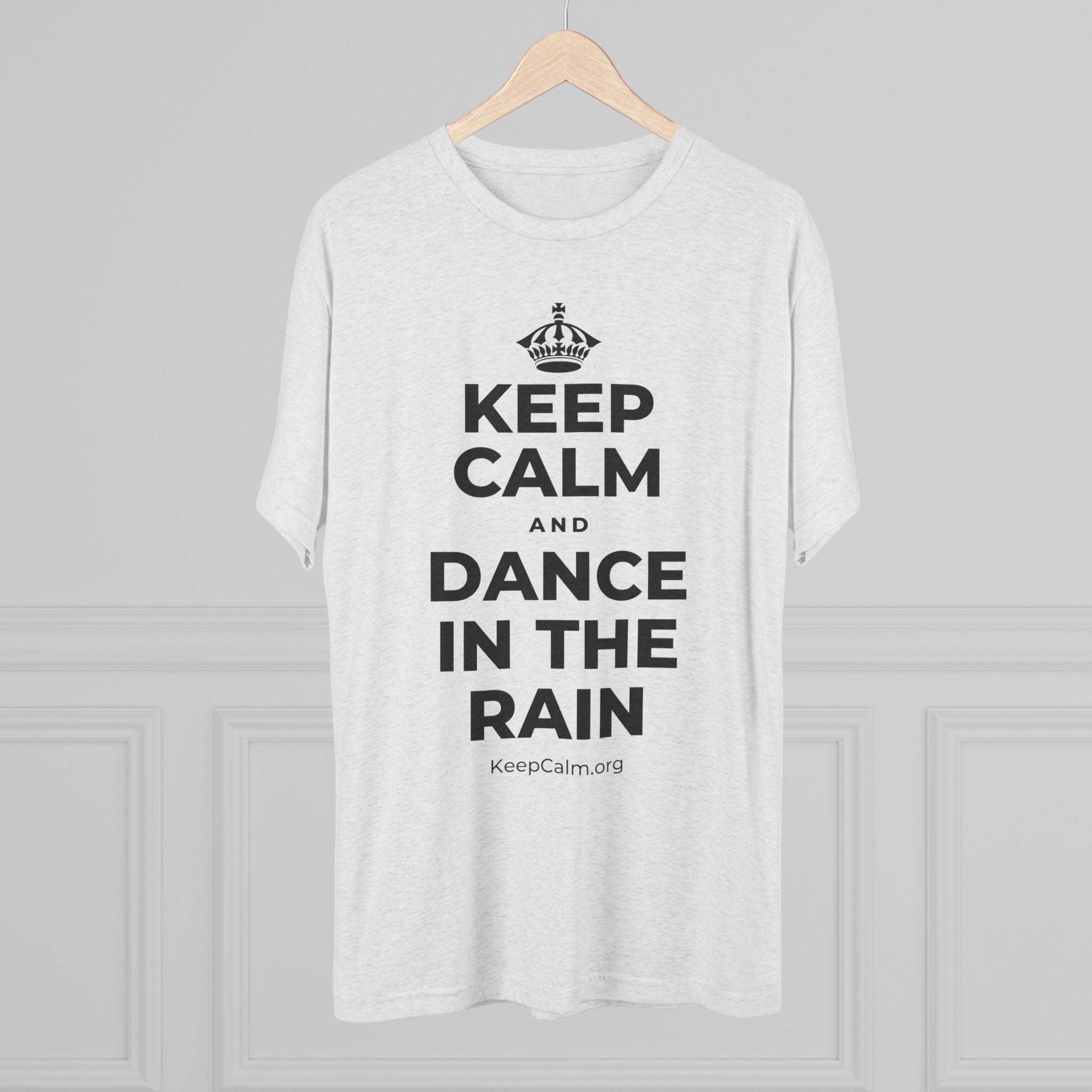 KEEP CALM AND DANCE IN THE RAIN Tri-Blend Tee