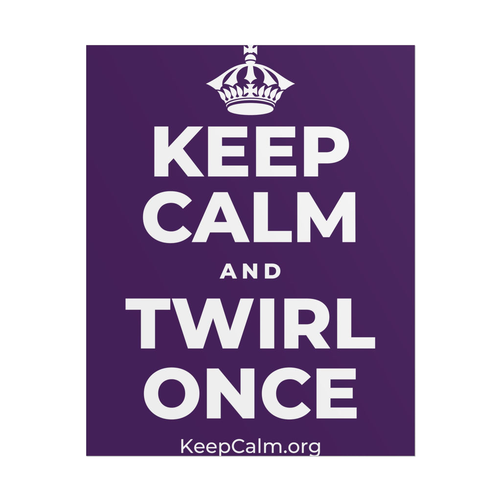 KEEP CALM AND TWIRL ONCE Poster