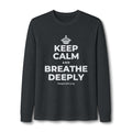 KEEP CALM AND BREATHE DEEPLY Long Sleeve Tee