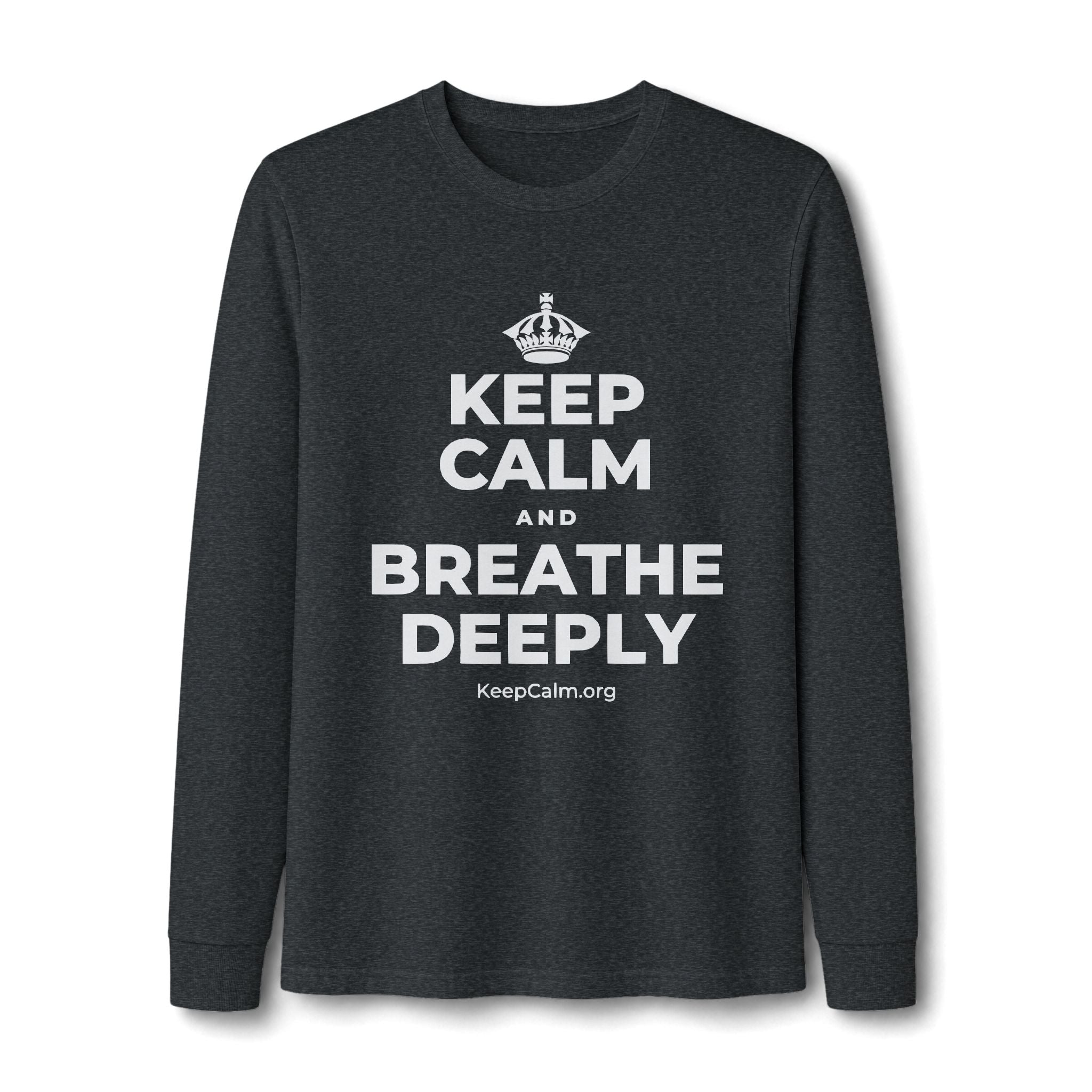 KEEP CALM AND BREATHE DEEPLY Long Sleeve Tee