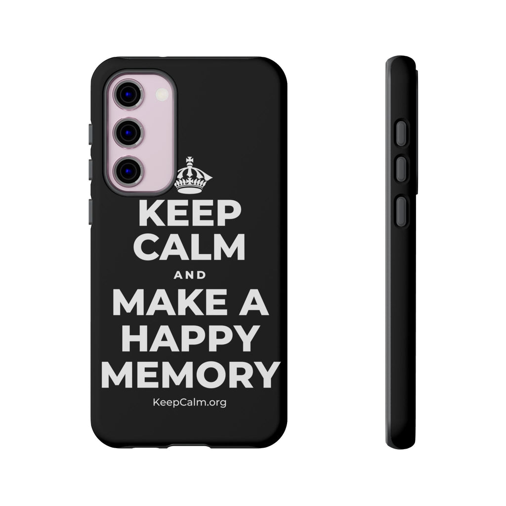 KEEP CALM AND MAKE A HAPPY MEMORY Phone Case
