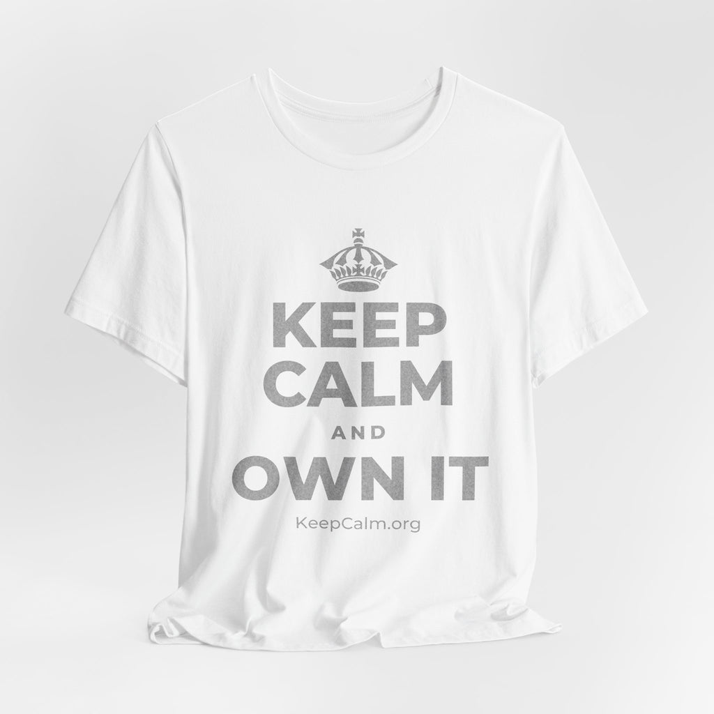 KEEP CALM AND OWN IT T-Shirt (White–Asphalt)