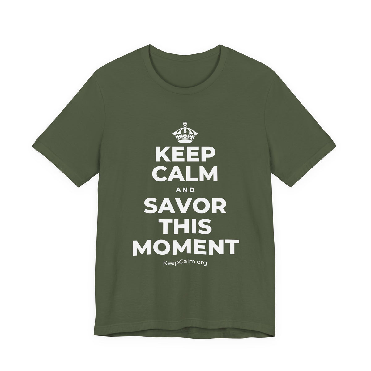 KEEP CALM AND SAVOR THIS MOMENT T-Shirt (Military Green–Autumn)