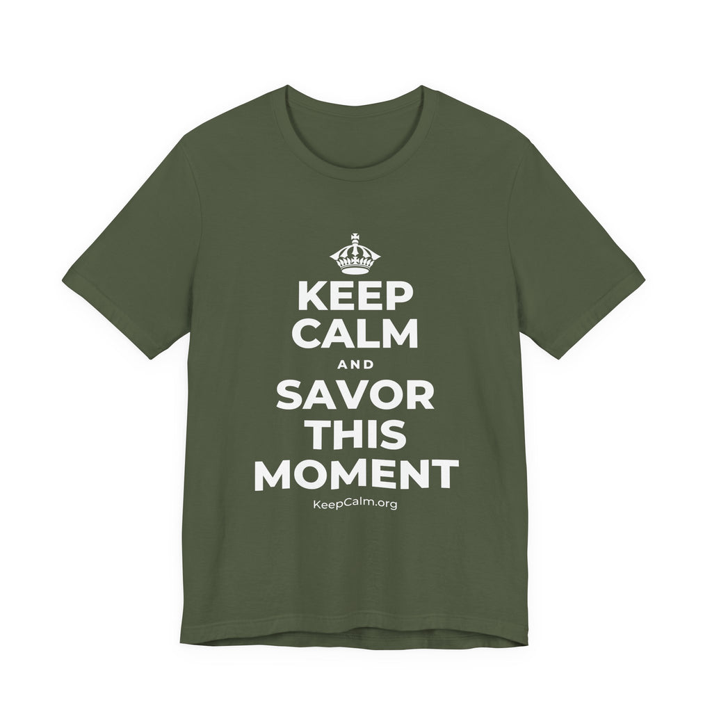 KEEP CALM AND SAVOR THIS MOMENT T-Shirt (Military Green–Autumn)