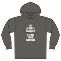 KEEP CALM AND FIND THE GOOD Organic Hoodie Tee