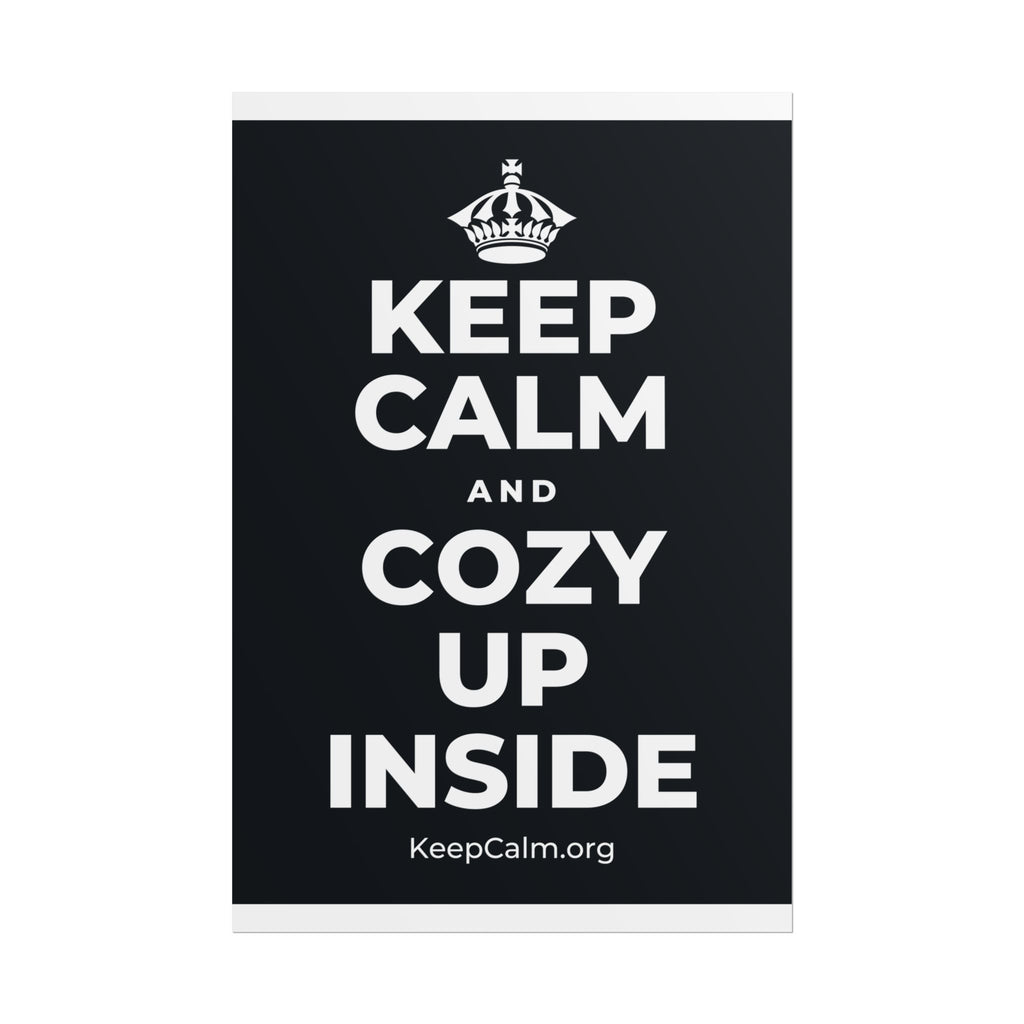 KEEP CALM AND COZY UP INSIDE Poster (Dark)