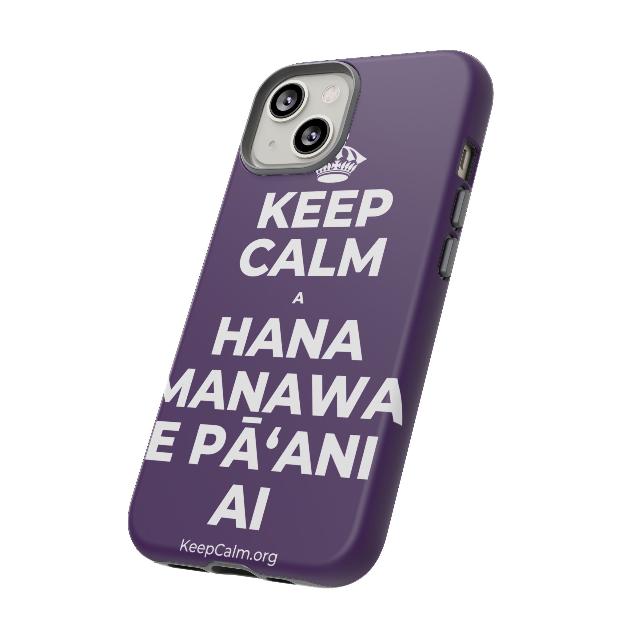 KEEP CALM A HANA MANAWA E PĀʻANI AI Phone Case