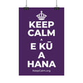 KEEP CALM A E KŪ A HANA Satin Poster