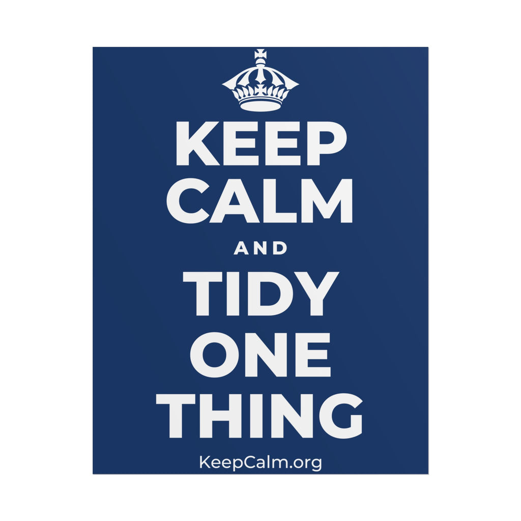KEEP CALM AND TIDY ONE THING Poster