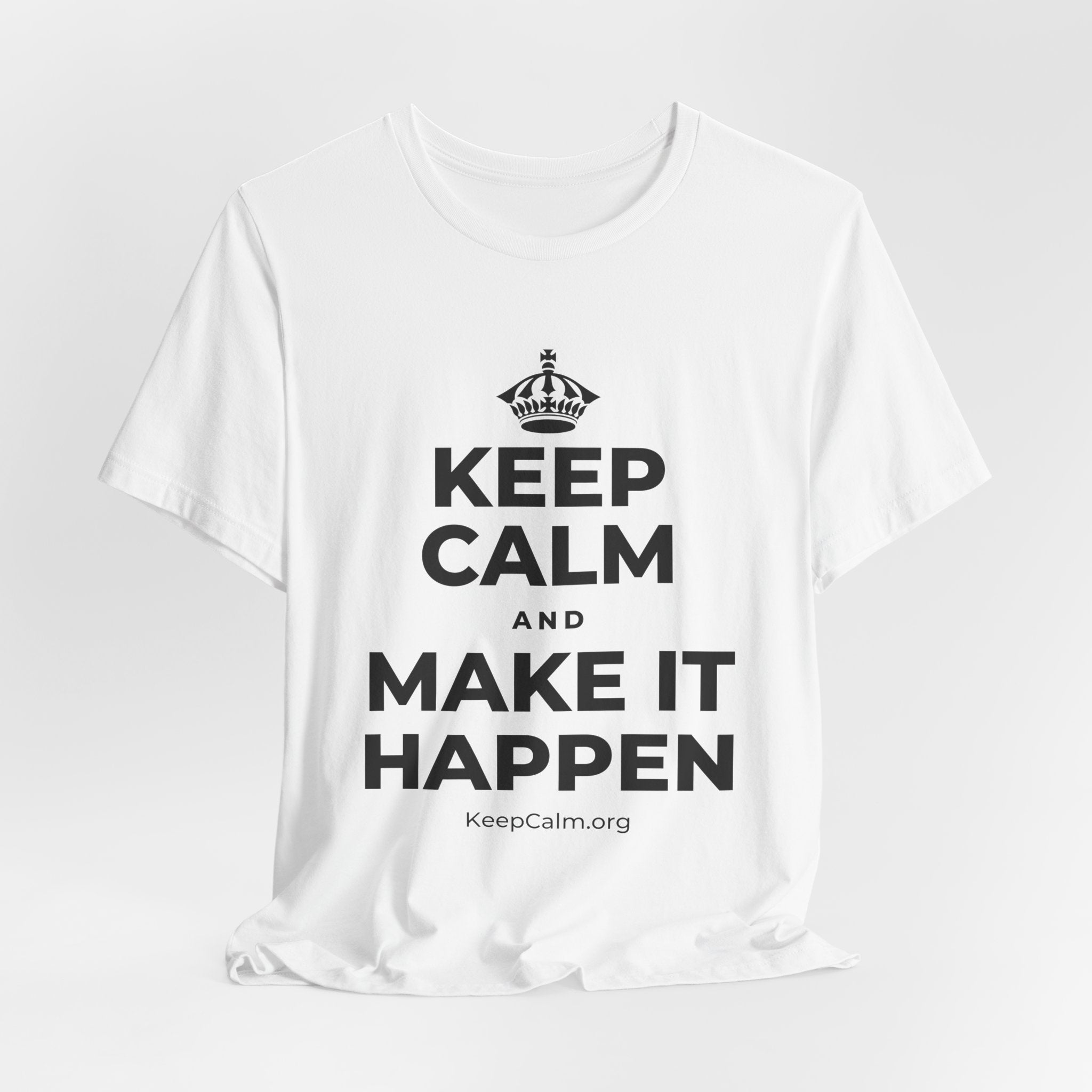 KEEP CALM AND MAKE IT HAPPEN T-Shirt (White–Asphalt)