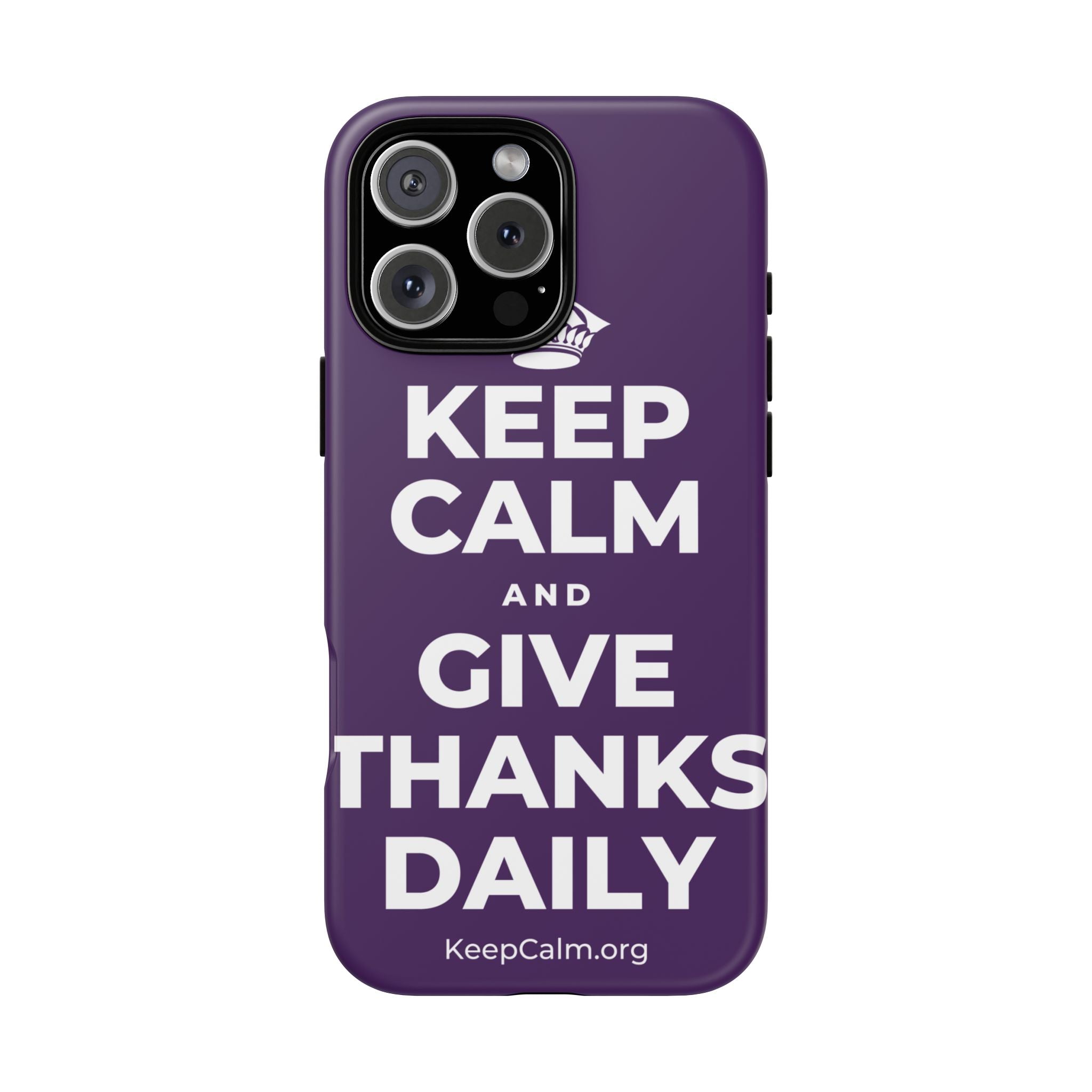 KEEP CALM AND GIVE THANKS DAILY Phone Case