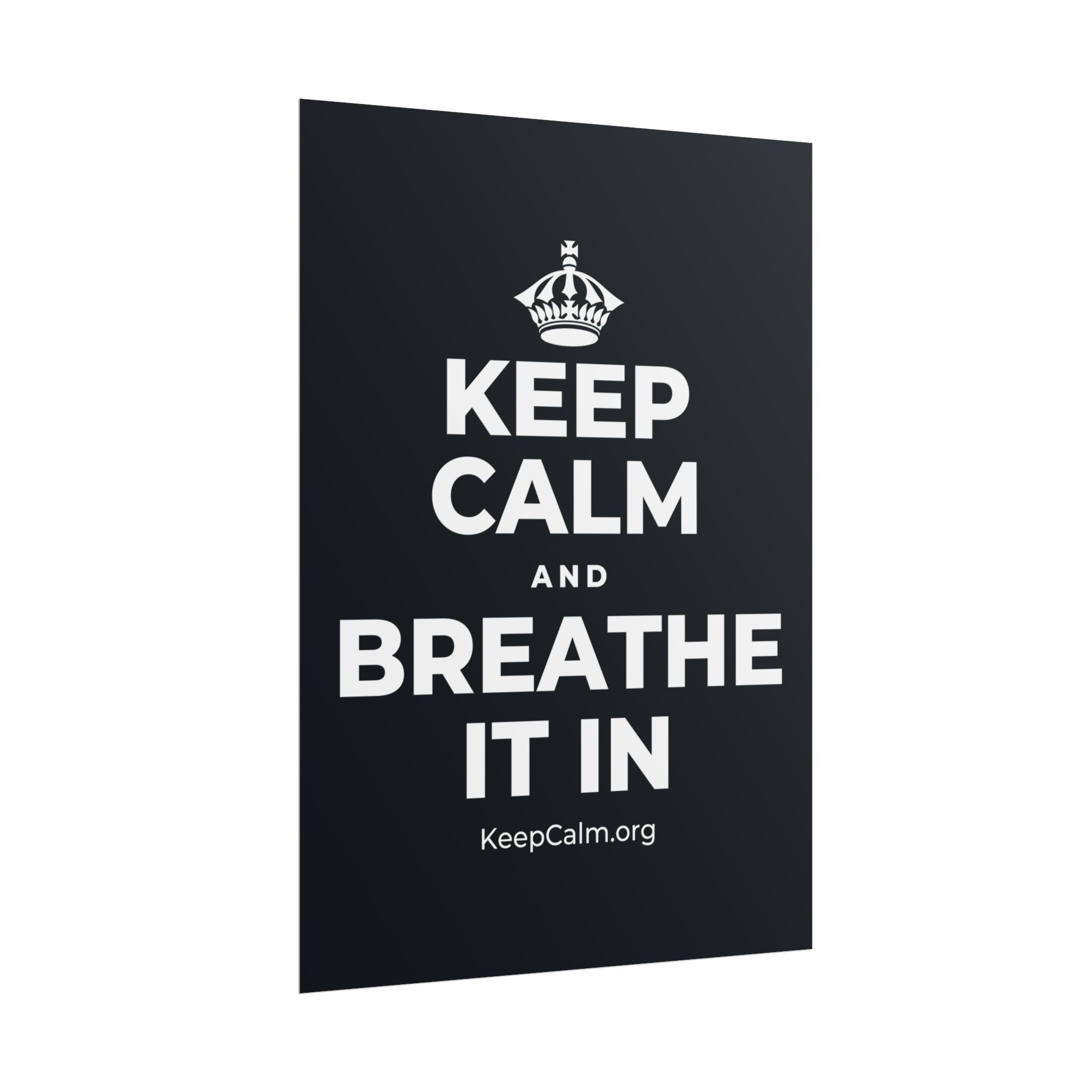 KEEP CALM AND BREATHE IT IN Poster (Dark)