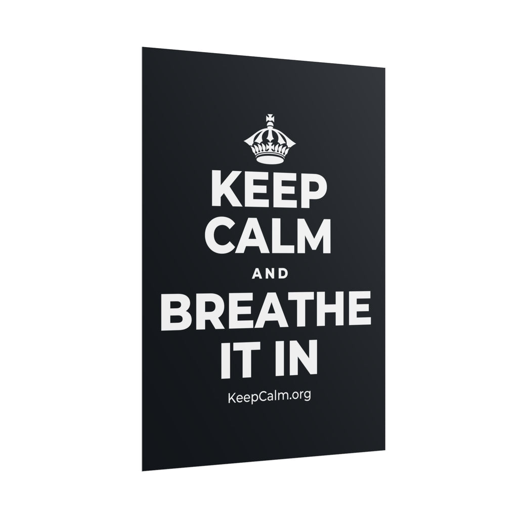 KEEP CALM AND BREATHE IT IN Poster (Dark)
