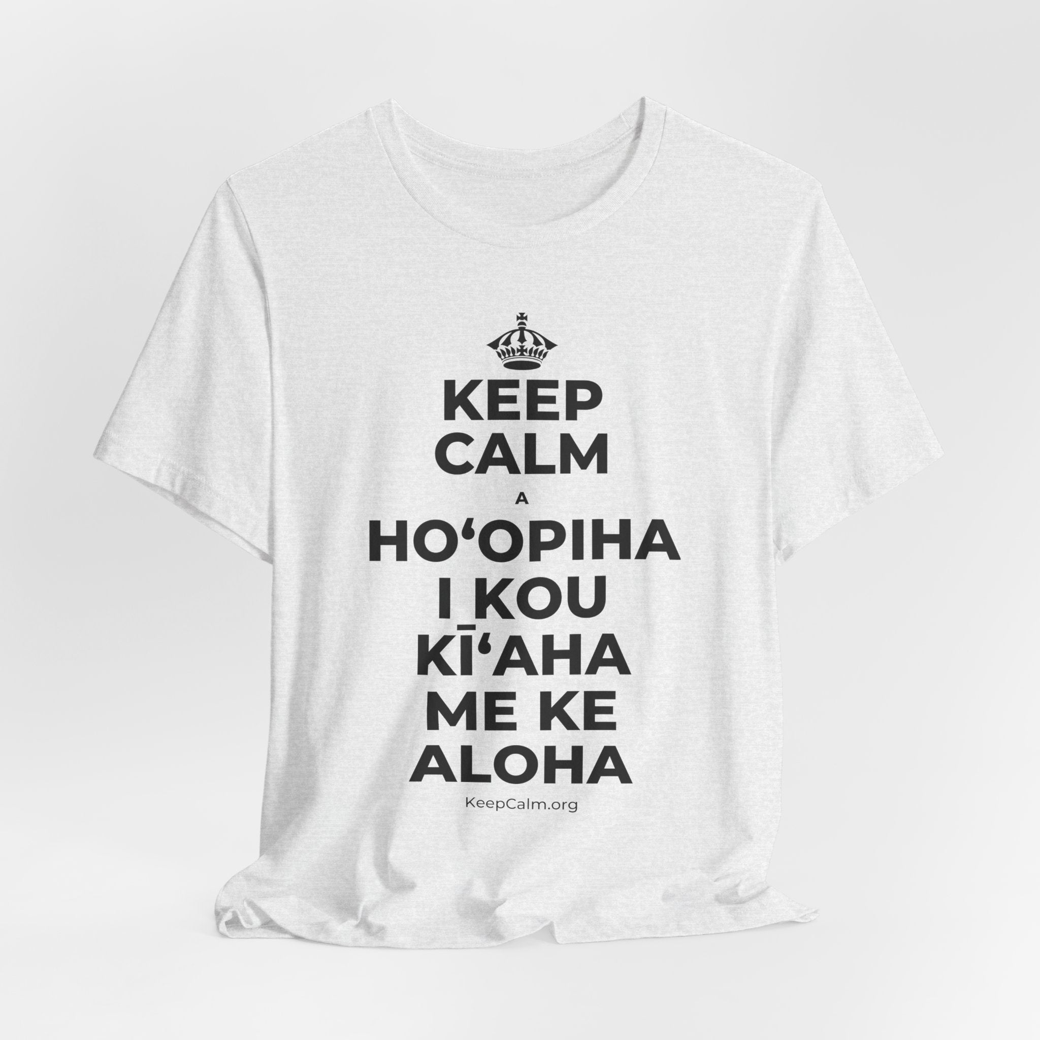 KEEP CALM A HOʻOPIHA I KOU KĪʻAHA ME KE ALOHA T-Shirt (Soft Cream–Heather Mauve)