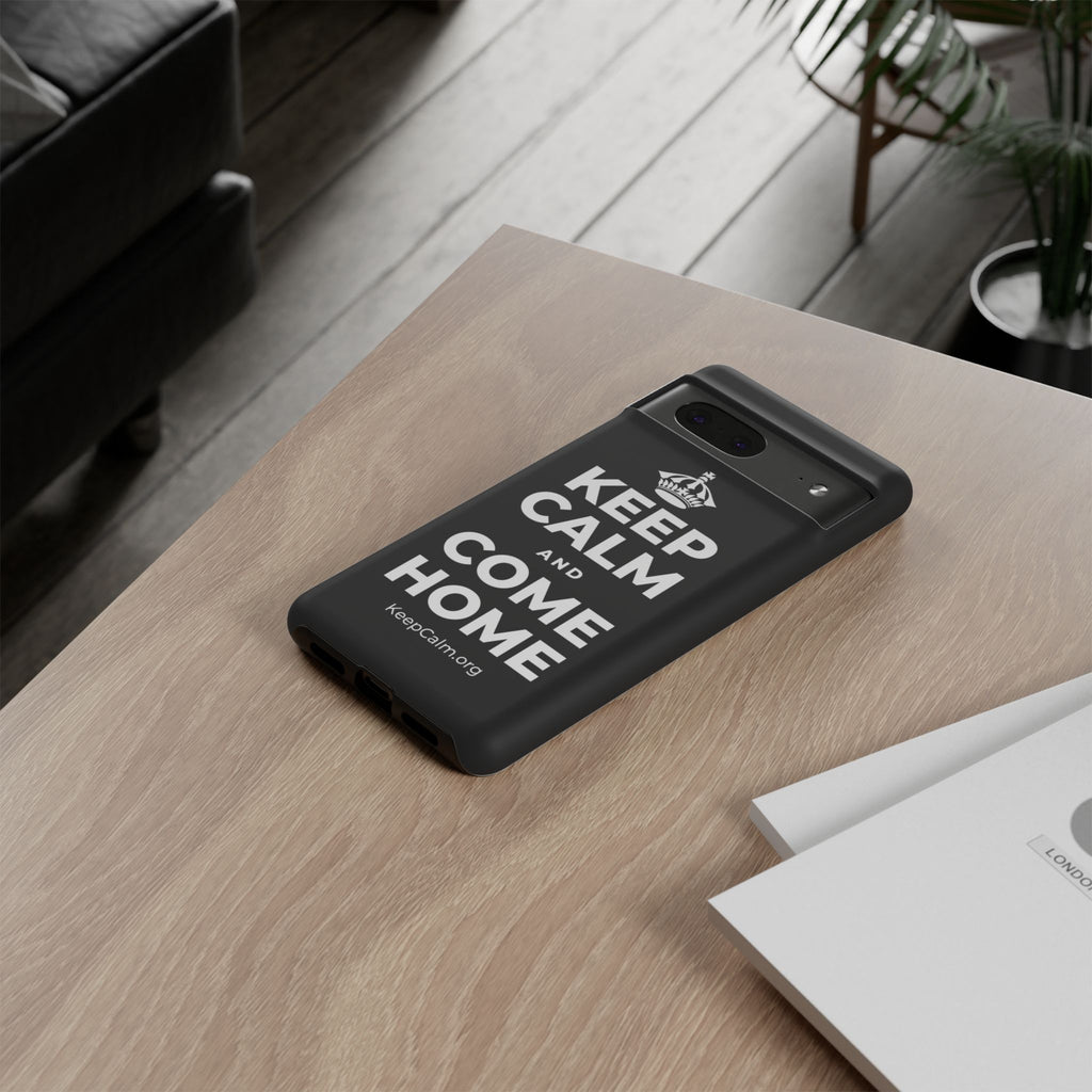 KEEP CALM AND COME HOME Phone Case