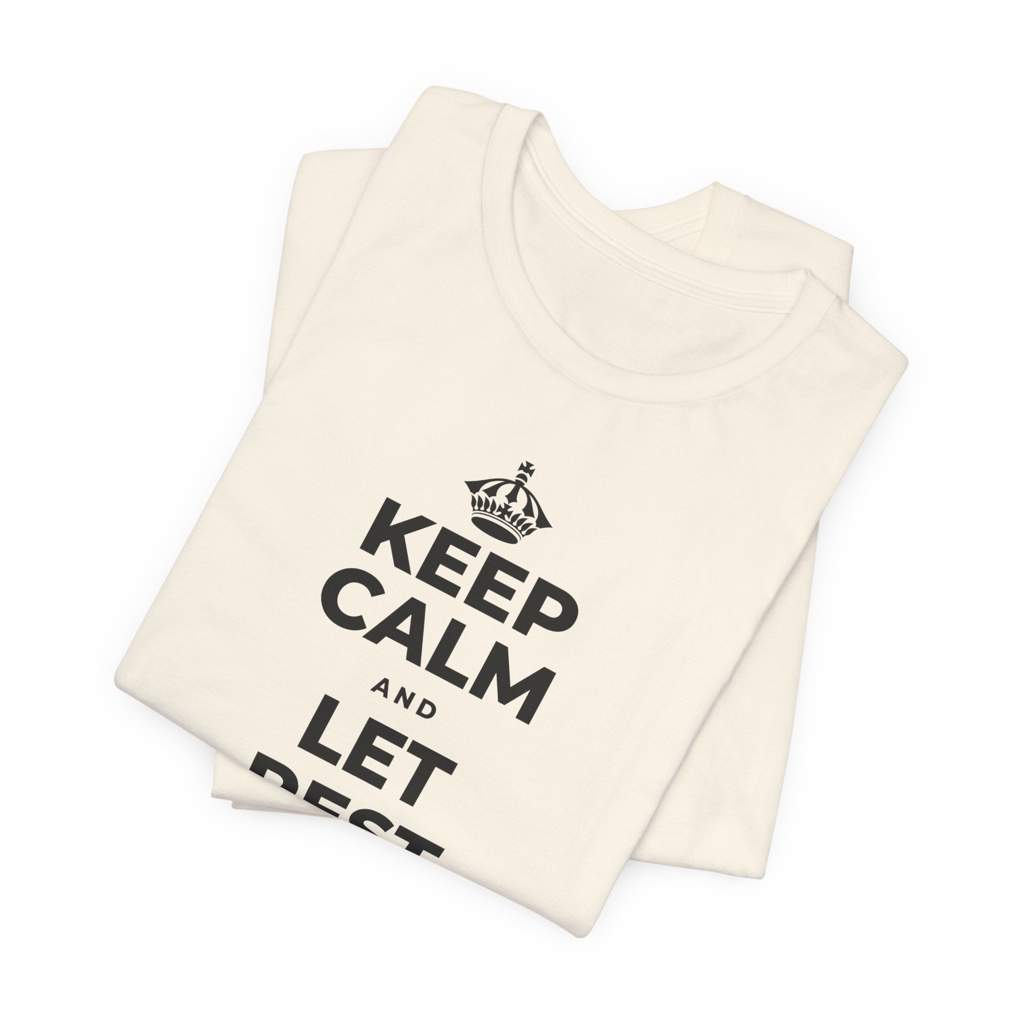 KEEP CALM AND LET REST DO ITS WORK T-Shirt (White–Asphalt)
