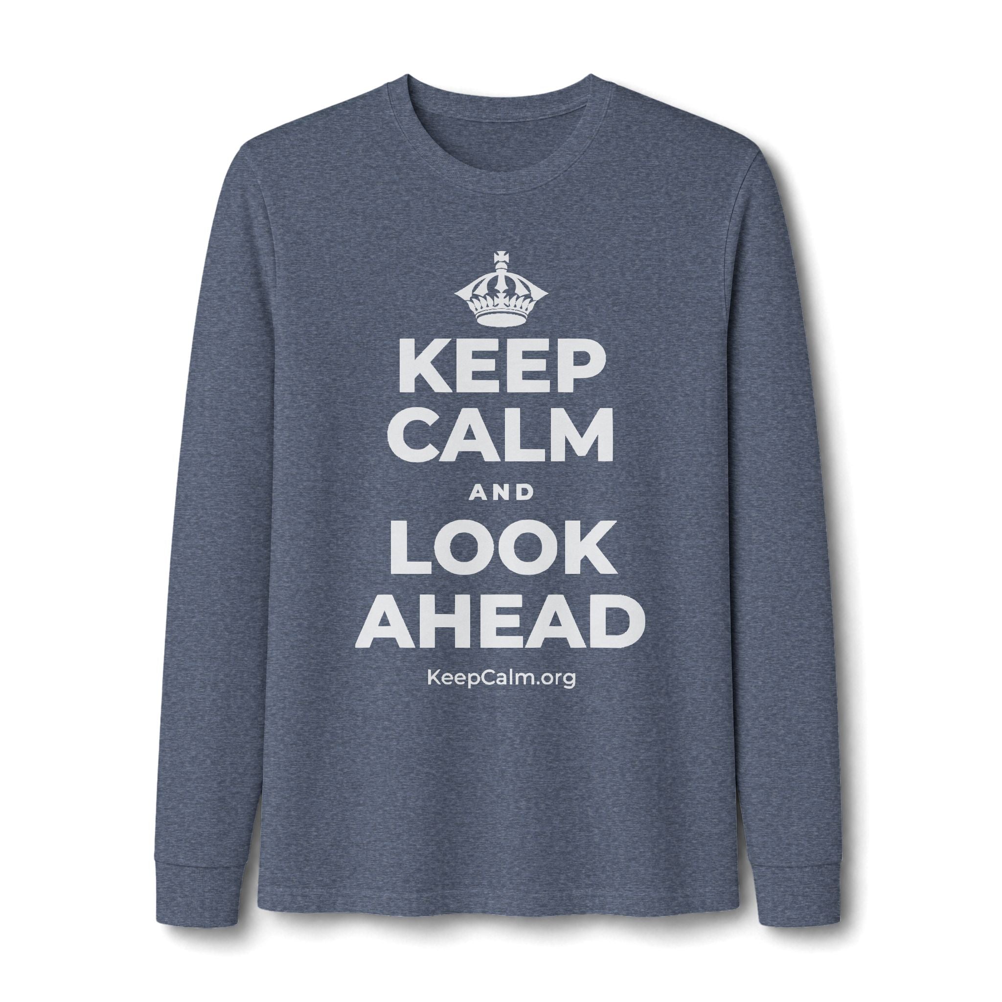 KEEP CALM AND LOOK AHEAD Long Sleeve Tee