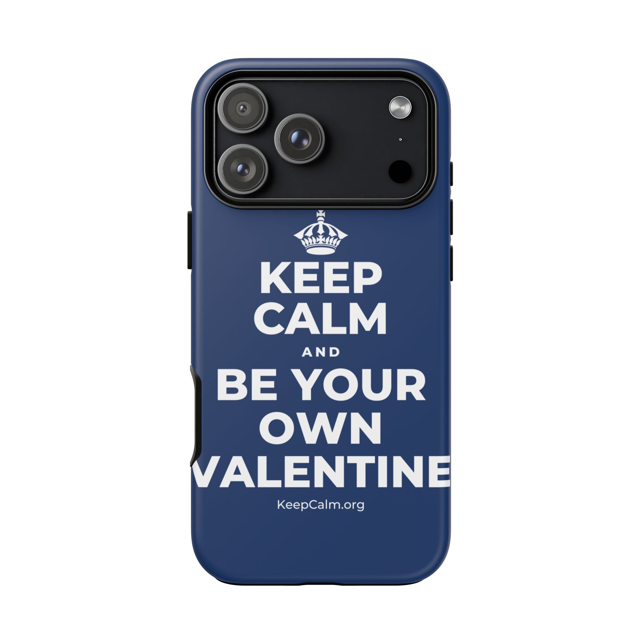 KEEP CALM AND BE YOUR OWN VALENTINE Phone Case