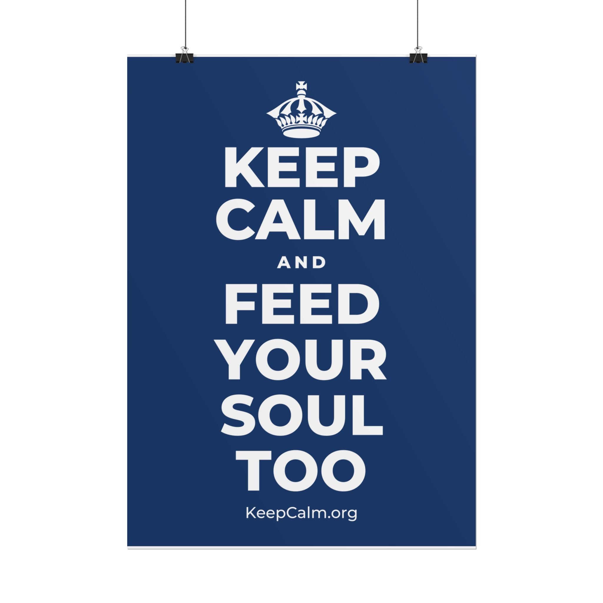 KEEP CALM AND FEED YOUR SOUL TOO Poster