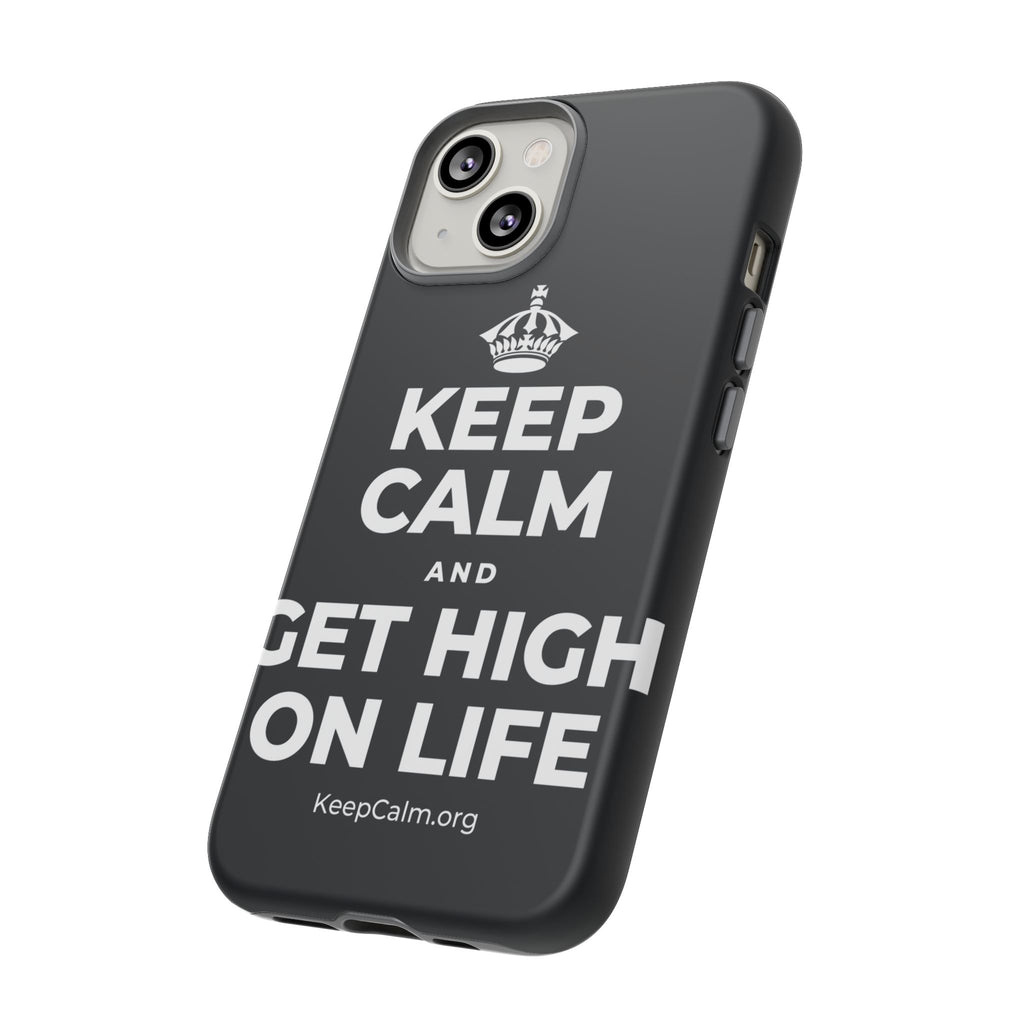 KEEP CALM AND GET HIGH ON LIFE Phone Case (Dark)