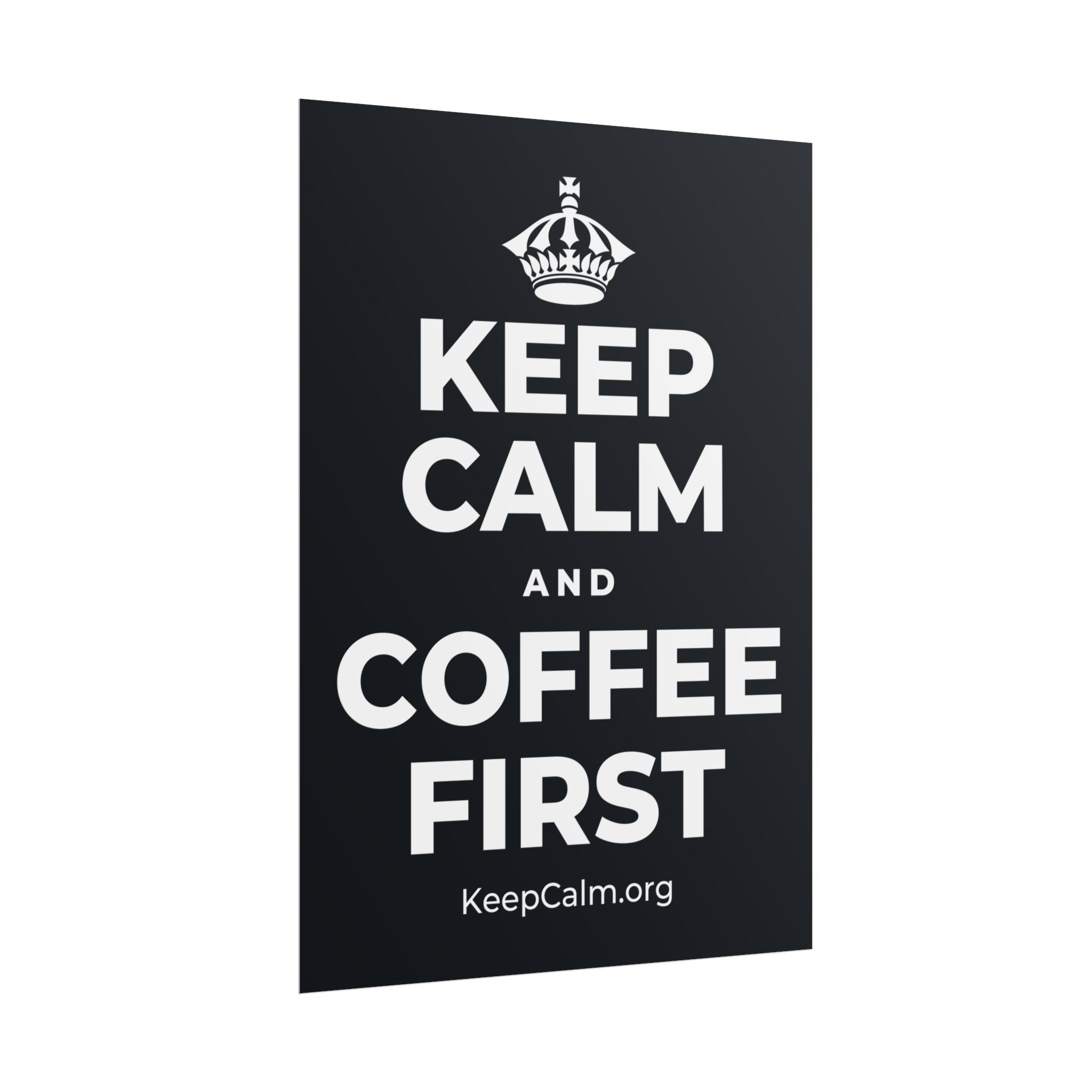 KEEP CALM AND COFFEE FIRST Poster (Dark)