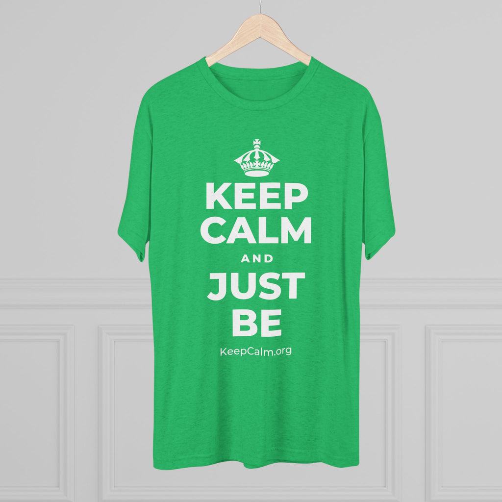 KEEP CALM AND JUST BE Tri-Blend Tee