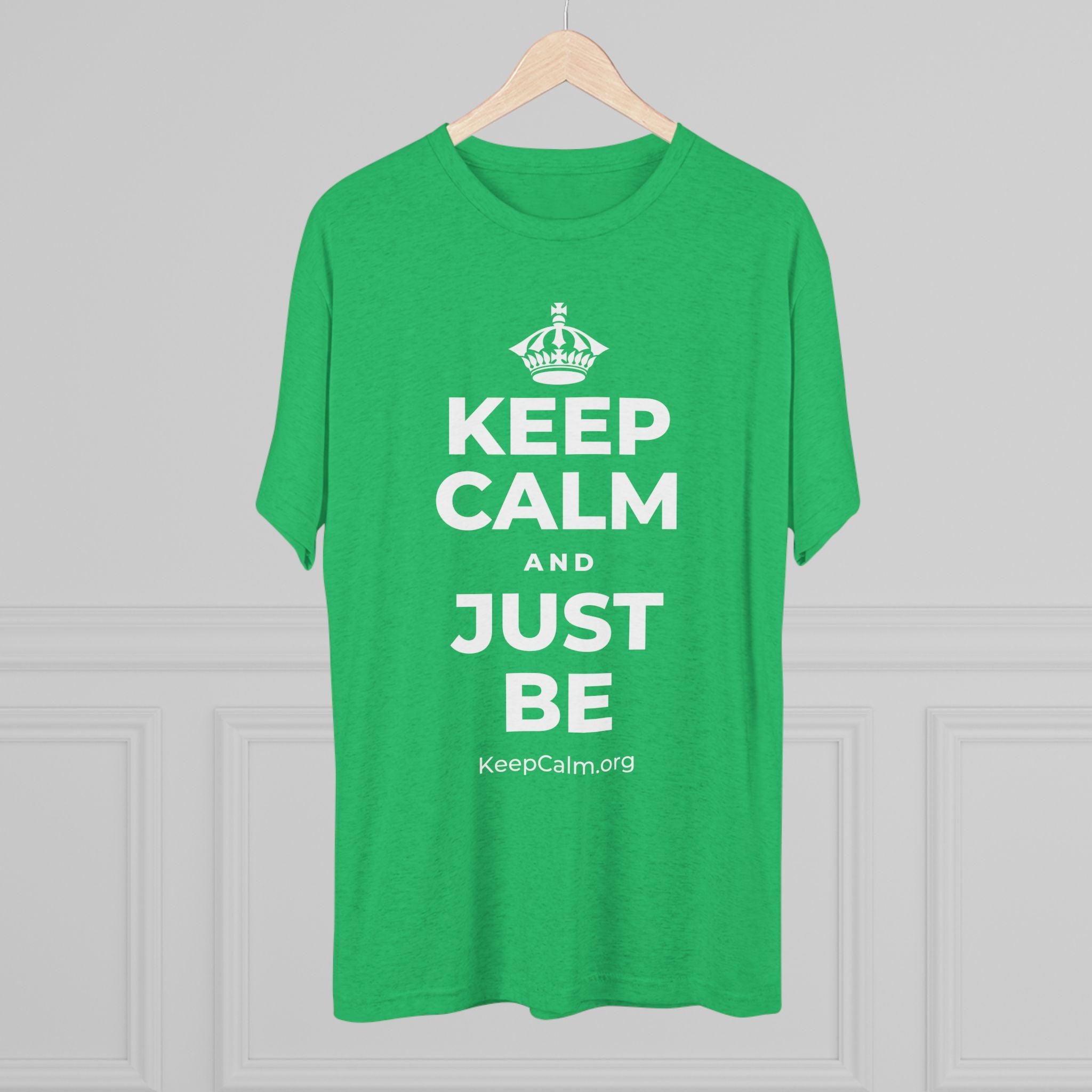KEEP CALM AND JUST BE Tri-Blend Tee