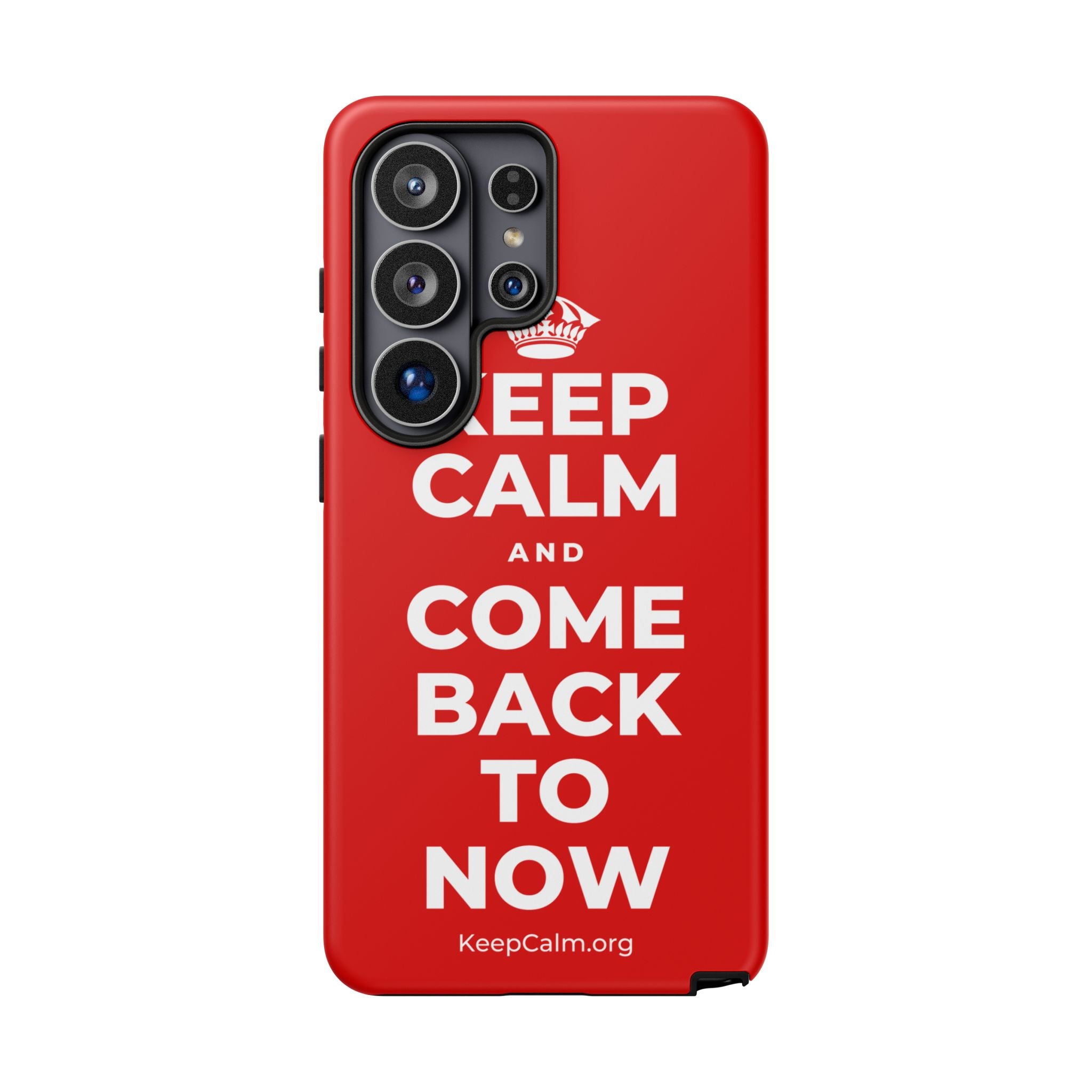 KEEP CALM AND COME BACK TO NOW Phone Case
