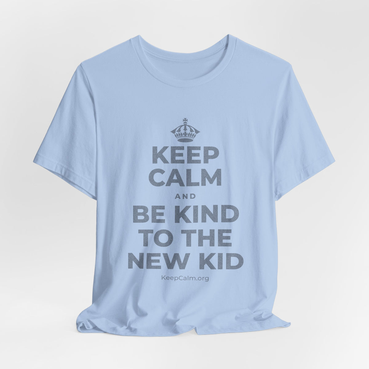 KEEP CALM AND BE KIND TO THE NEW KID T-Shirt (Baby Blue–Silver)