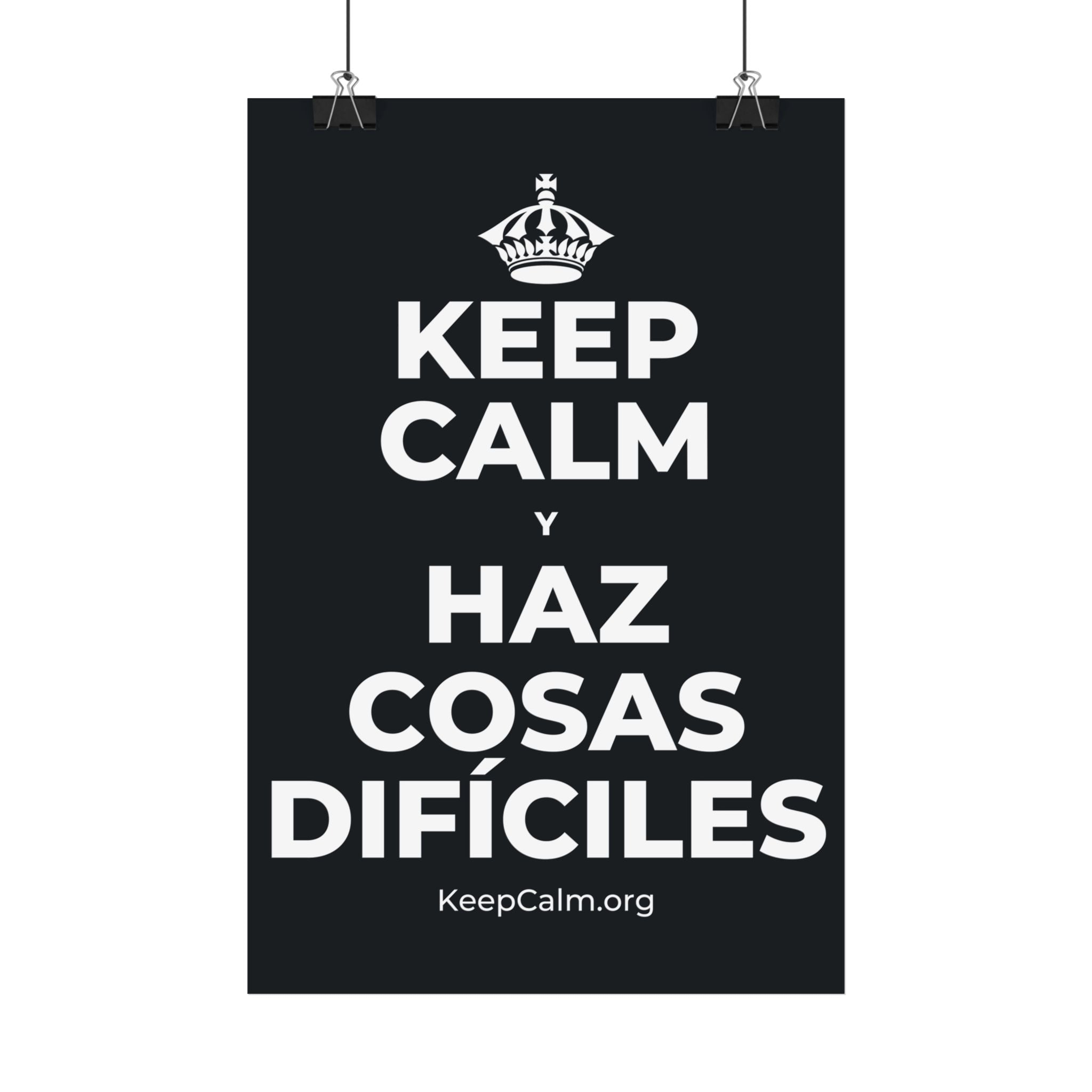 KEEP CALM Y HAZ COSAS DIFÍCILES Satin Poster (Dark)