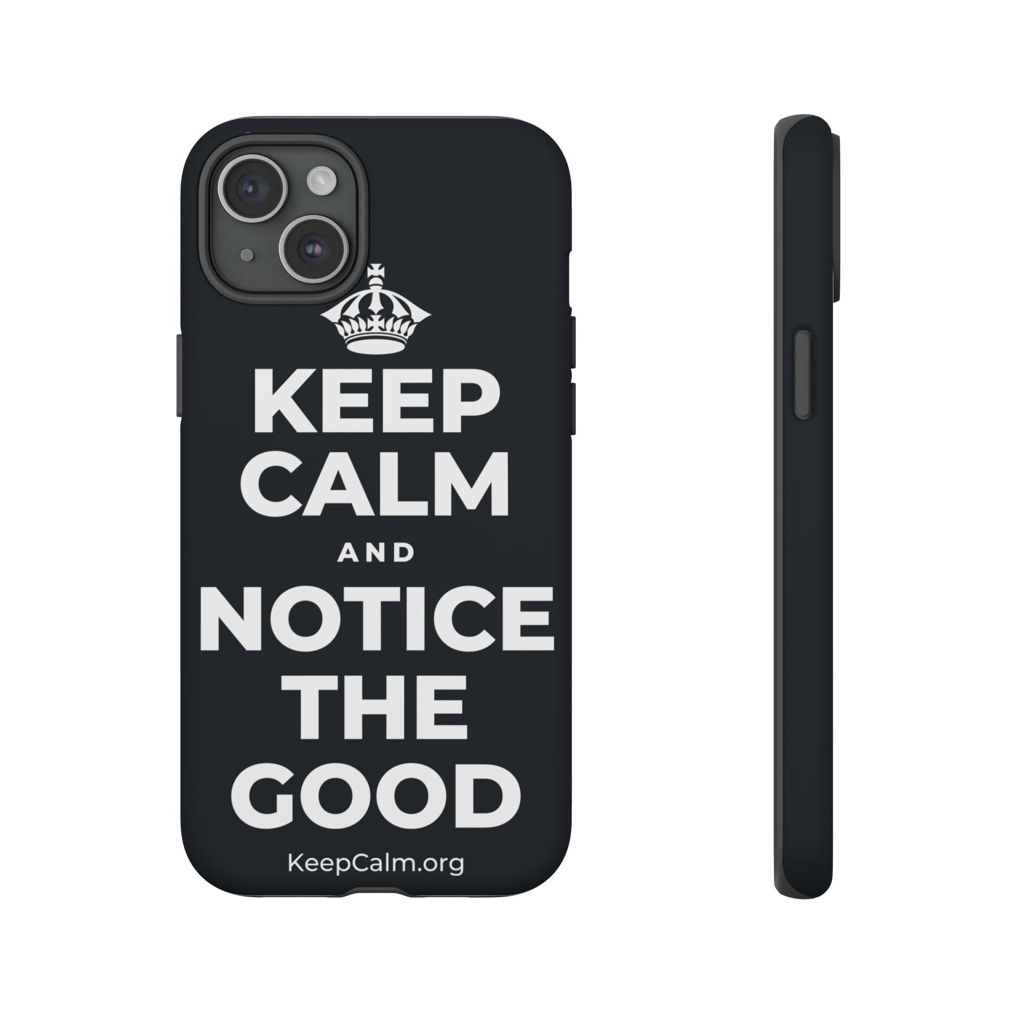 KEEP CALM AND NOTICE THE GOOD Phone Case (Dark)